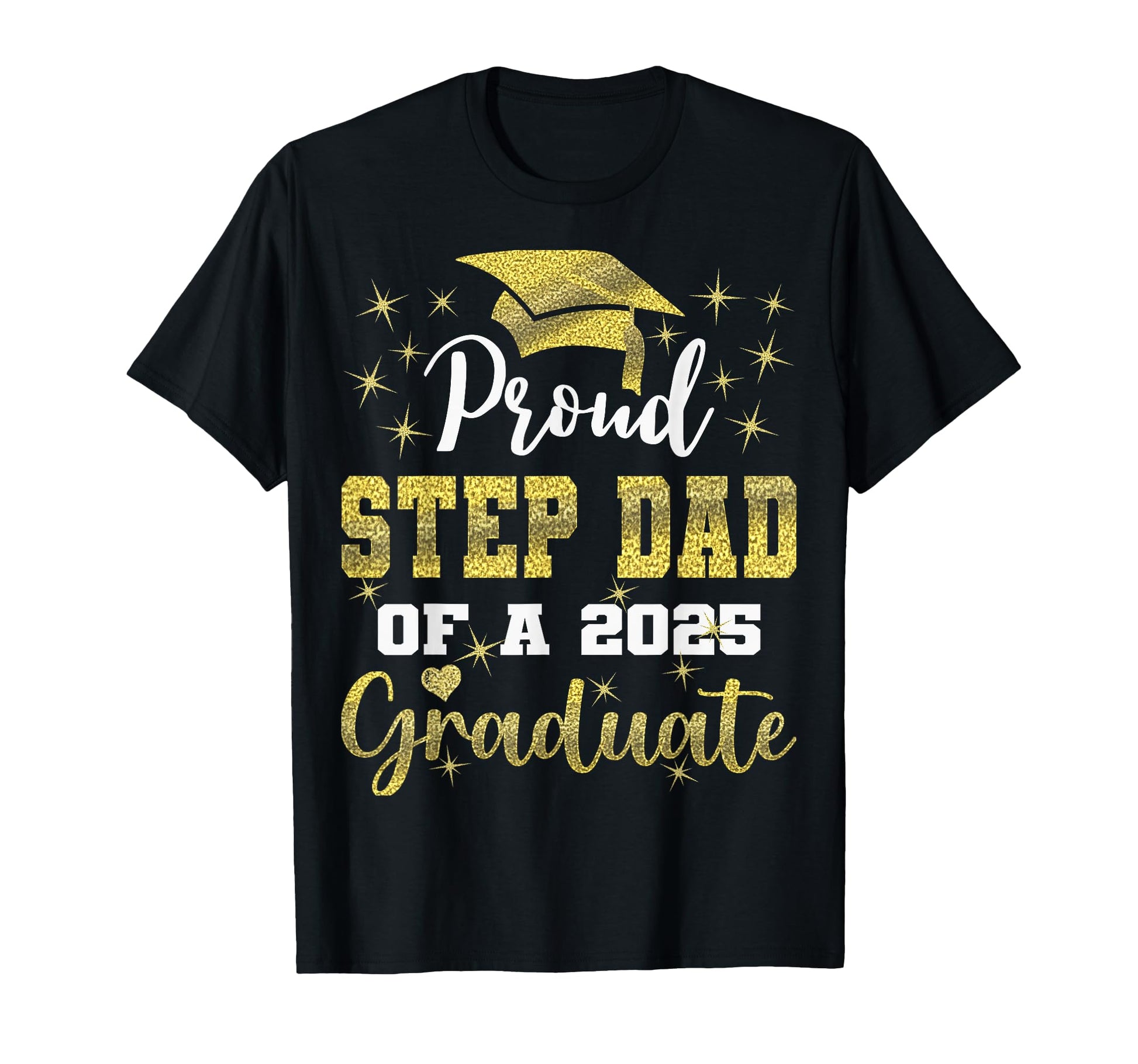 Super Proud Step Dad 2025 Graduate T-Shirt - Novelty Apparel for Adults - T-Shirt, Sweatshirt, Hoodie