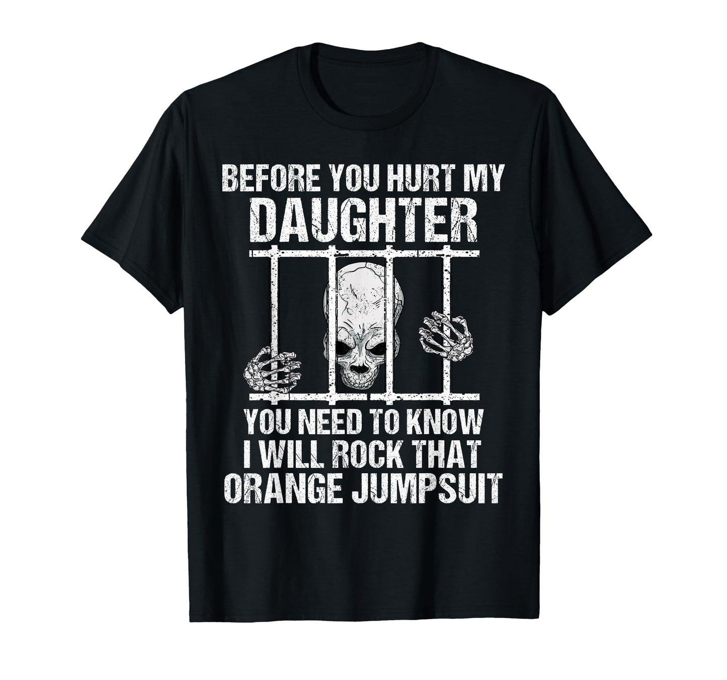 Funny Before You Hurt My Daughter T-Shirt - Novelty Apparel for Adults - T-Shirt, Sweatshirt, Hoodie
