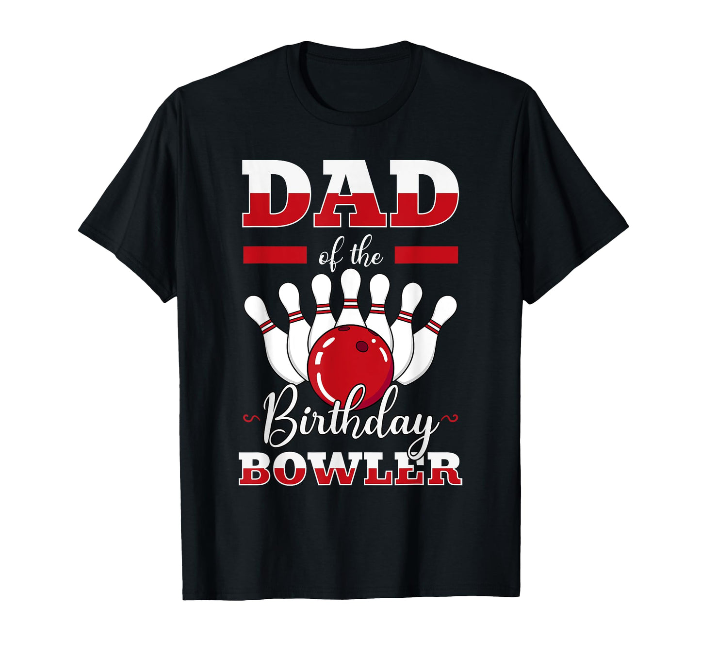 Dad Birthday Bowler Bday Bowling Party T-Shirt - Minimalist Print Unisex - T-Shirt, Sweatshirt, Hoodie