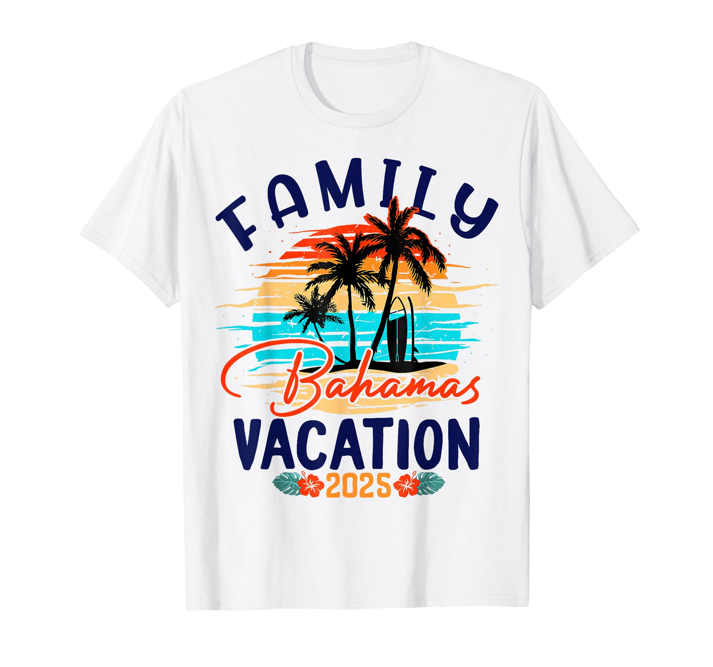 Family Bahamas Vacation 2025 Summer T-Shirt - Novelty Apparel Men Women - T-Shirt, Sweatshirt, Hoodie
