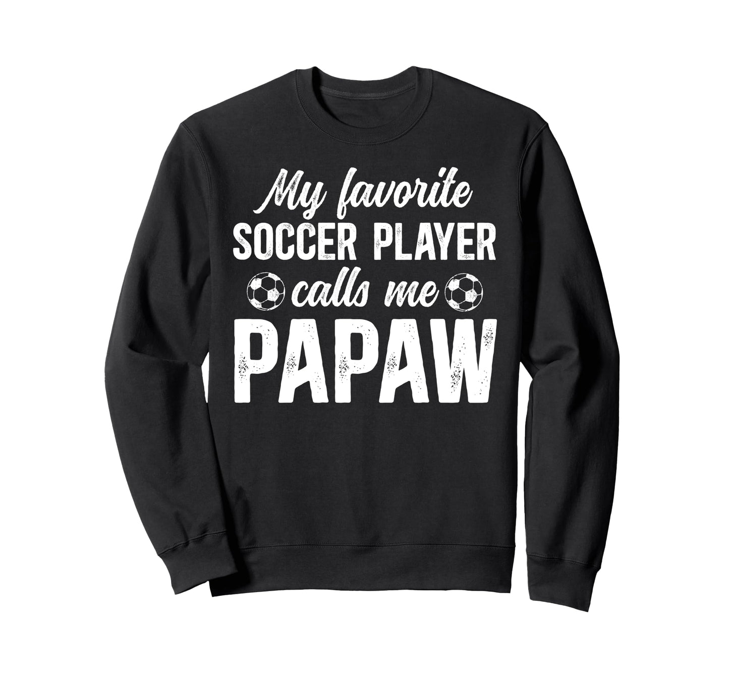 Proud Soccer Papaw Soccer Player Papaw Sweatshirt - Unique Graphic Unisex - T-Shirt, Sweatshirt, Hoodie