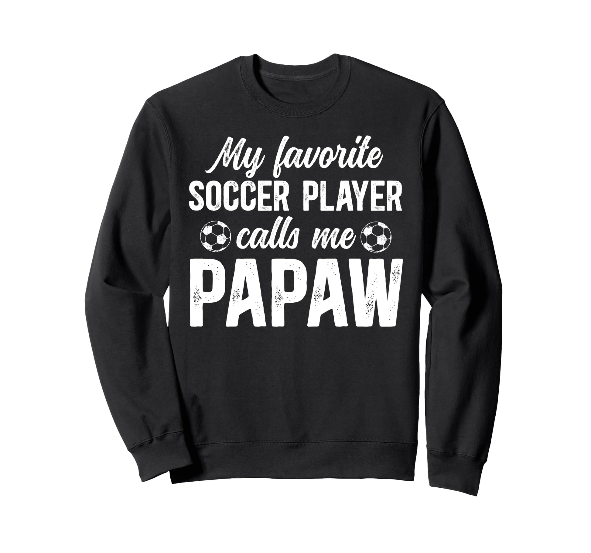Proud Soccer Papaw Soccer Player Papaw Sweatshirt - Unique Graphic Unisex - T-Shirt, Sweatshirt, Hoodie