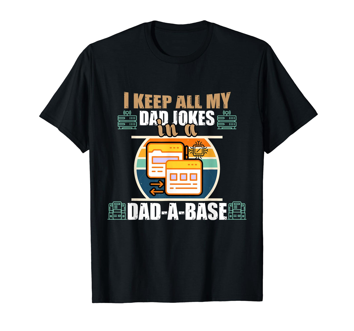Dad Jokes I Keep All My Dad Jokes Dad T-Shirt - Unique Graphic for Adults - T-Shirt, Sweatshirt, Hoodie