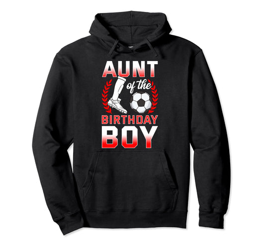 Aunt Birthday Soccer Player Bday Hoodie - Unique Graphic Men Women - T-Shirt, Sweatshirt, Hoodie