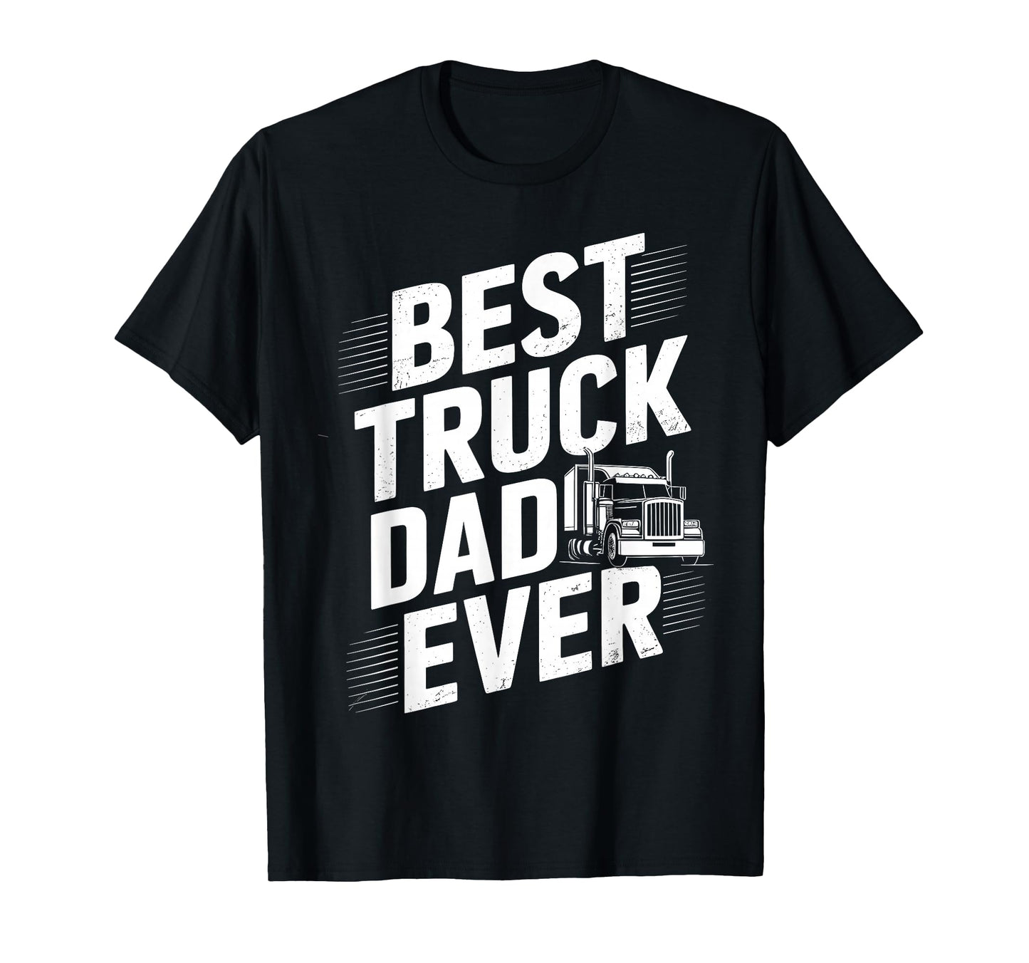 Best Truck Dad Ever Trucker Truck T-Shirt - Trendy Graphic for Adults - T-Shirt, Sweatshirt, Hoodie