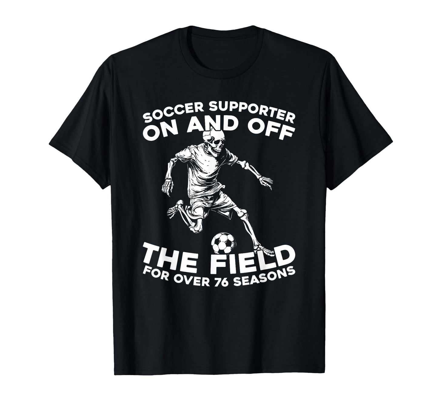 76 Years Old Sports Team Player Soccer T-Shirt - Trendy Graphic Men Women - T-Shirt, Sweatshirt, Hoodie