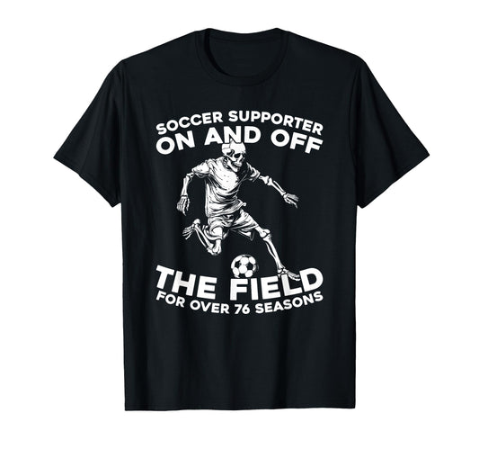 76 Years Old Sports Team Player Soccer T-Shirt - Trendy Graphic Men Women - T-Shirt, Sweatshirt, Hoodie
