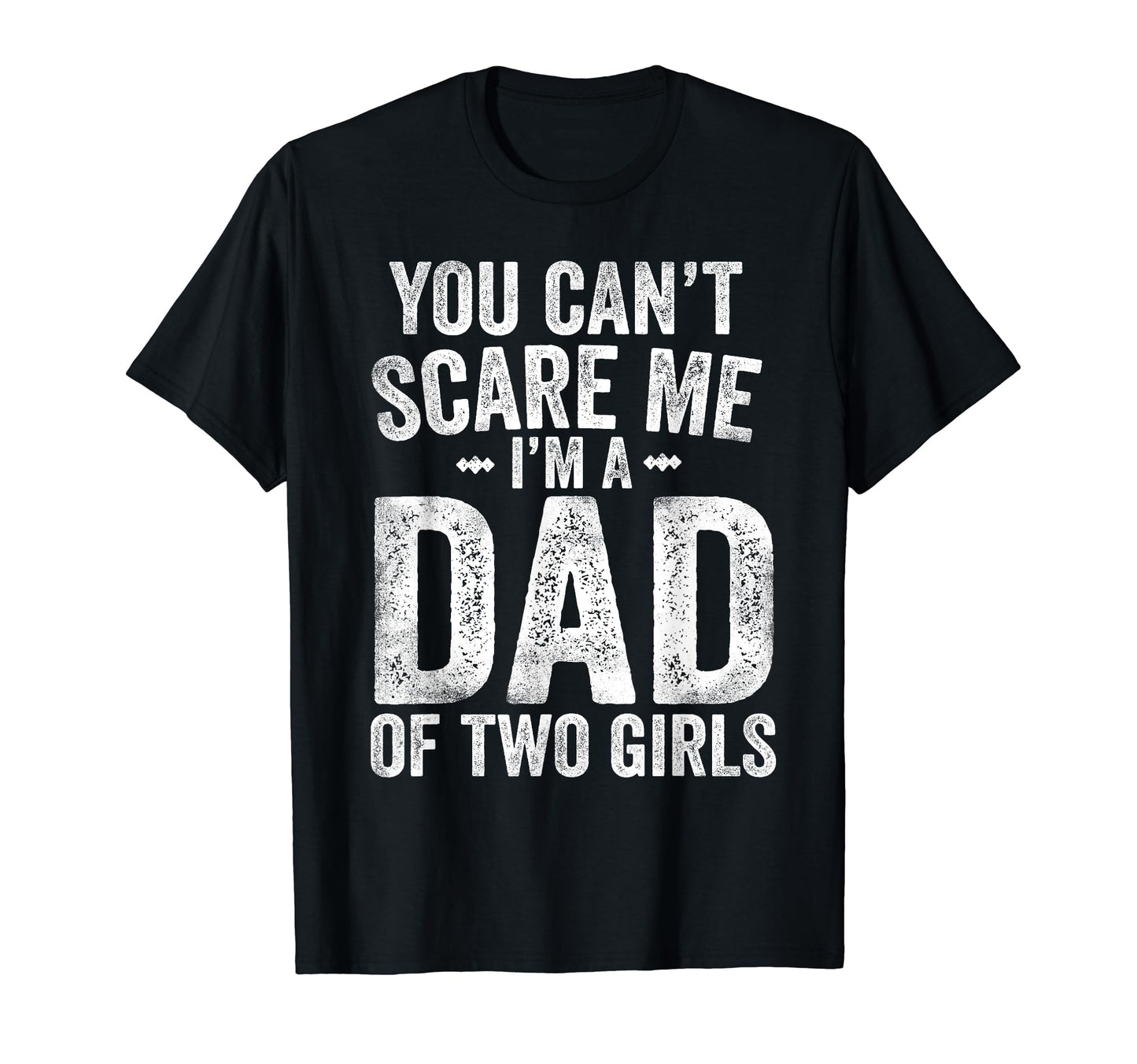 You Cant Scare Me Im Dad Two Fathers Day T-Shirt - Trendy Graphic Unisex - T-Shirt, Sweatshirt, Hoodie