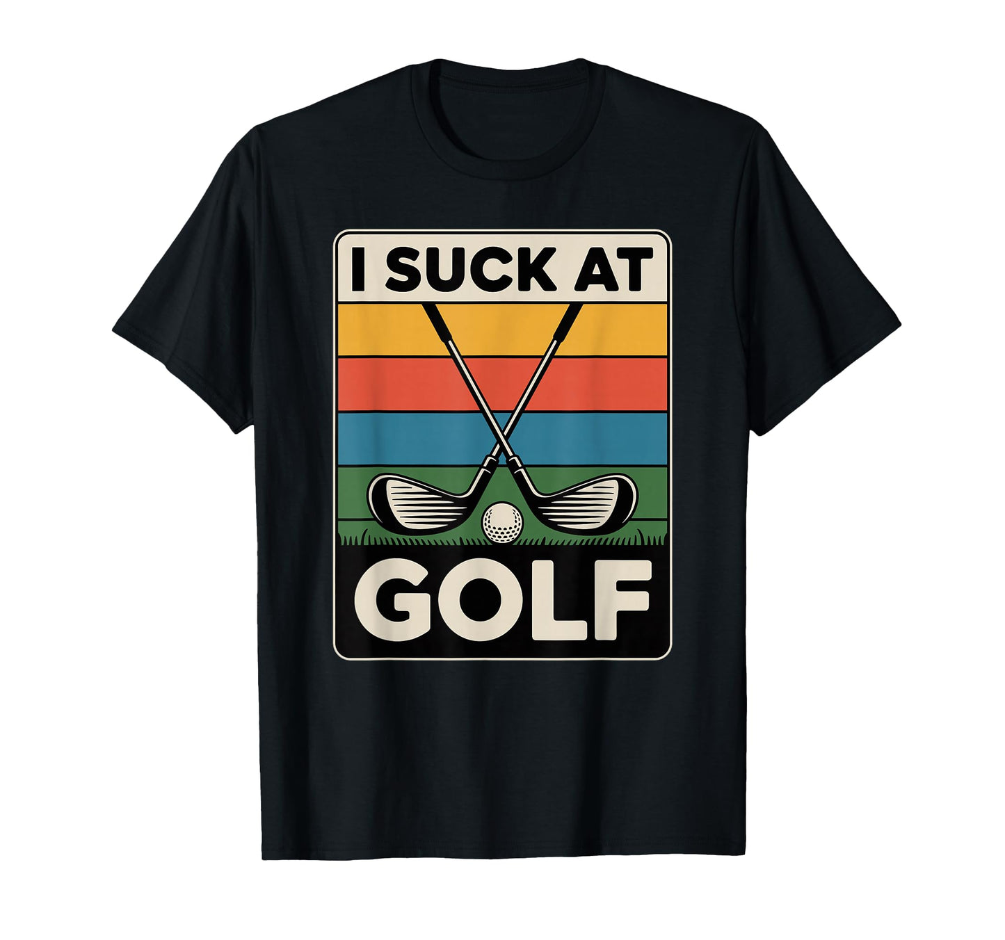 I Suck Golf Loser Golfing Dad Funny T-Shirt - Minimalist Print Men Women - T-Shirt, Sweatshirt, Hoodie