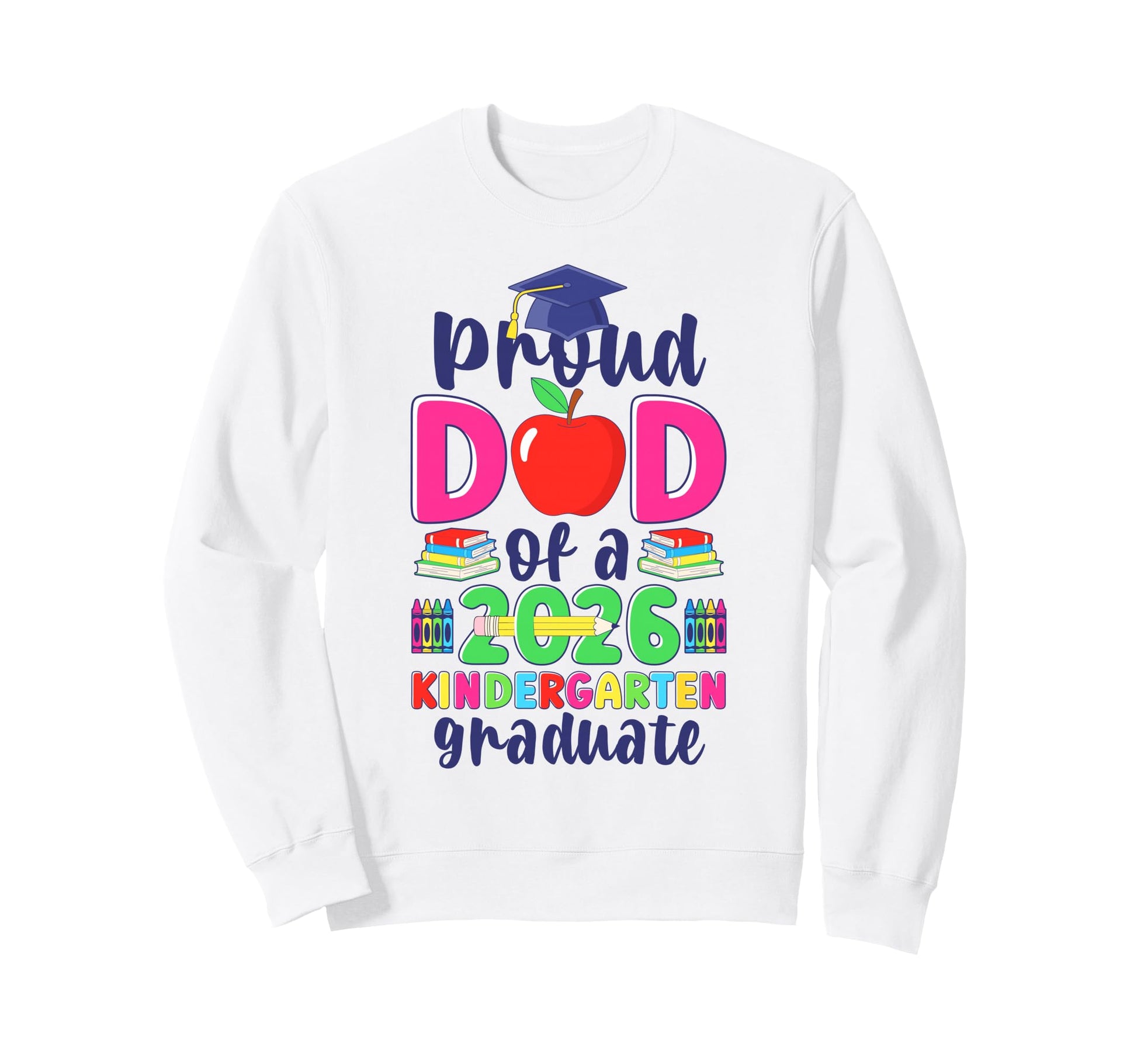 Proud Dad 2026 Kindergarten Sweatshirt - Minimalist Print Men Women - T-Shirt, Sweatshirt, Hoodie
