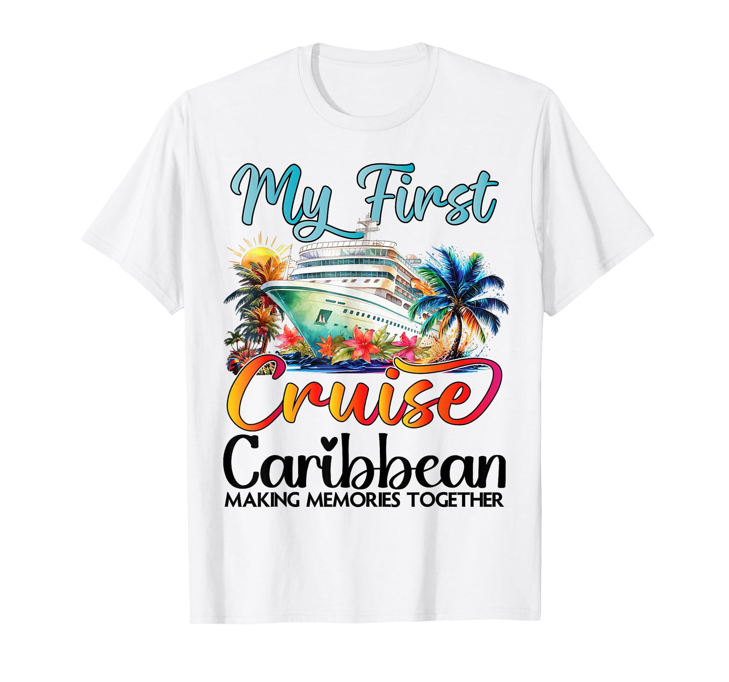 My First Cruise Caribbean 2026 First T-Shirt - Custom Art Print Men Women - T-Shirt, Sweatshirt, Hoodie
