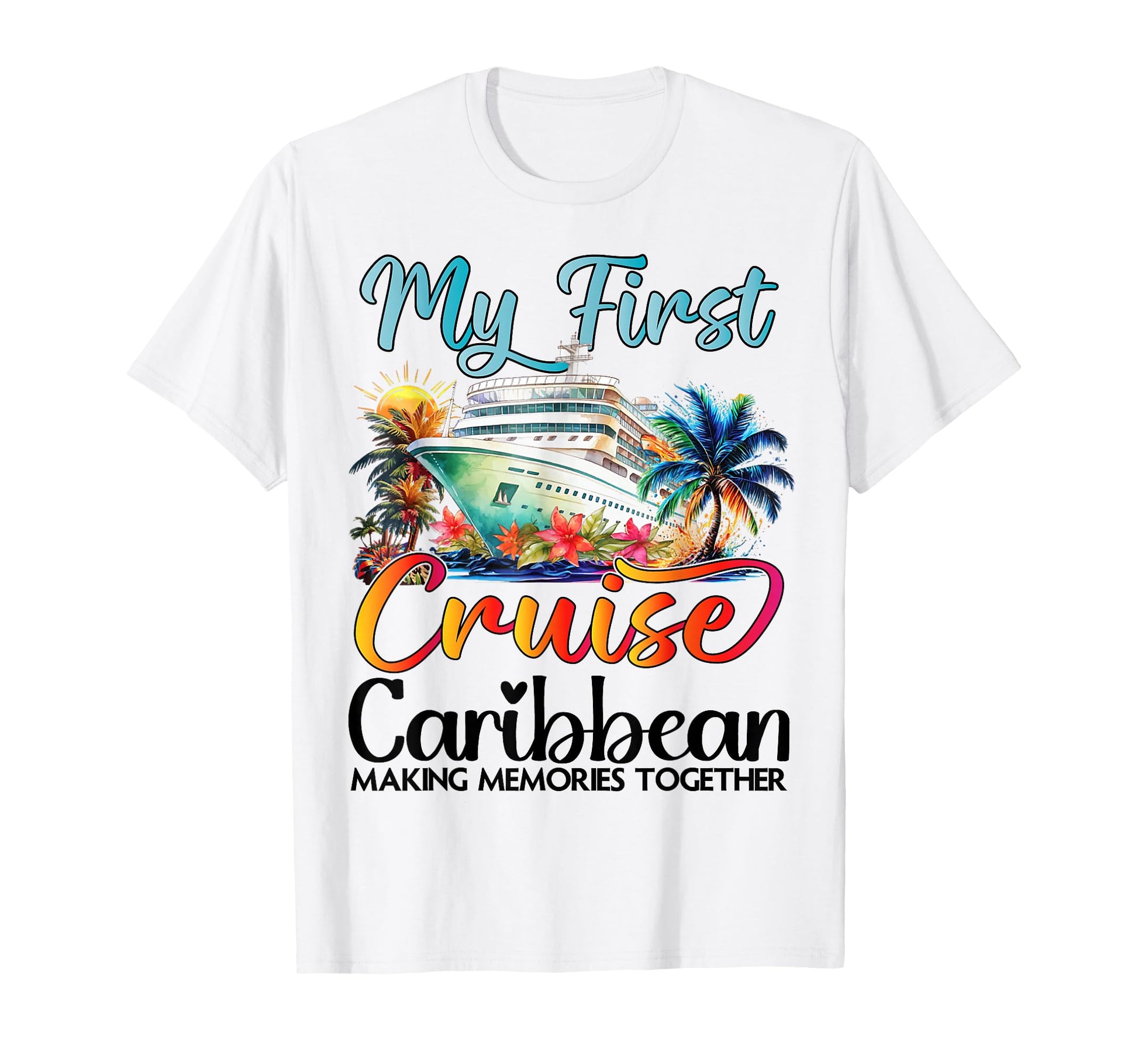 My First Cruise Caribbean 2026 First T-Shirt - Custom Art Print Men Women - T-Shirt, Sweatshirt, Hoodie