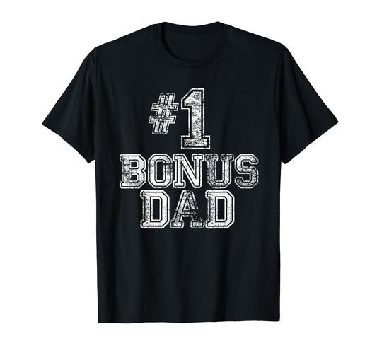 1 Bonus Dad Number One Step Dad T-Shirt - Unique Graphic Men Women - T-Shirt, Sweatshirt, Hoodie
