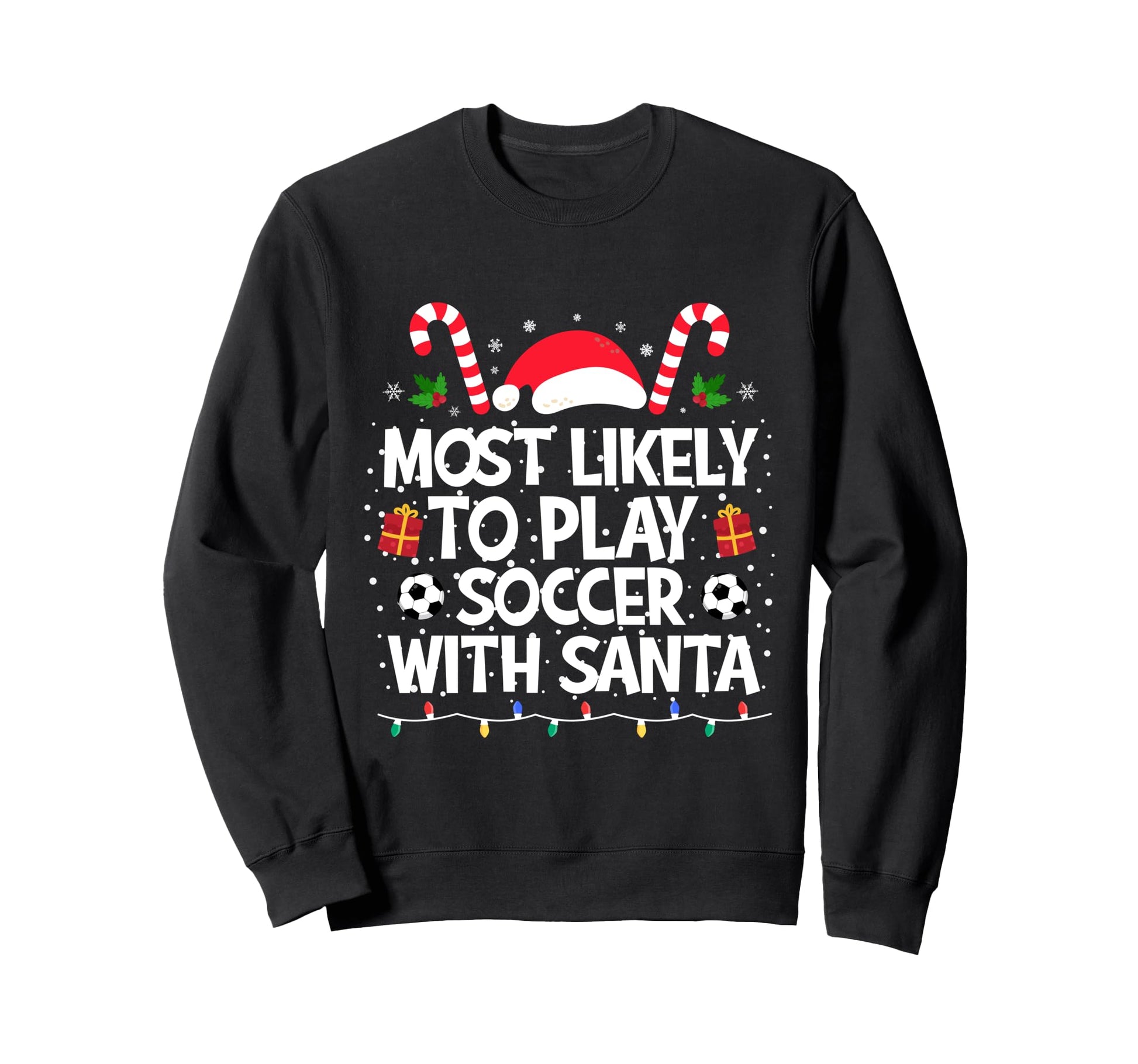 Most Likely To Play Soccer Santa Sweatshirt - Streetwear Style Unisex - T-Shirt, Sweatshirt, Hoodie