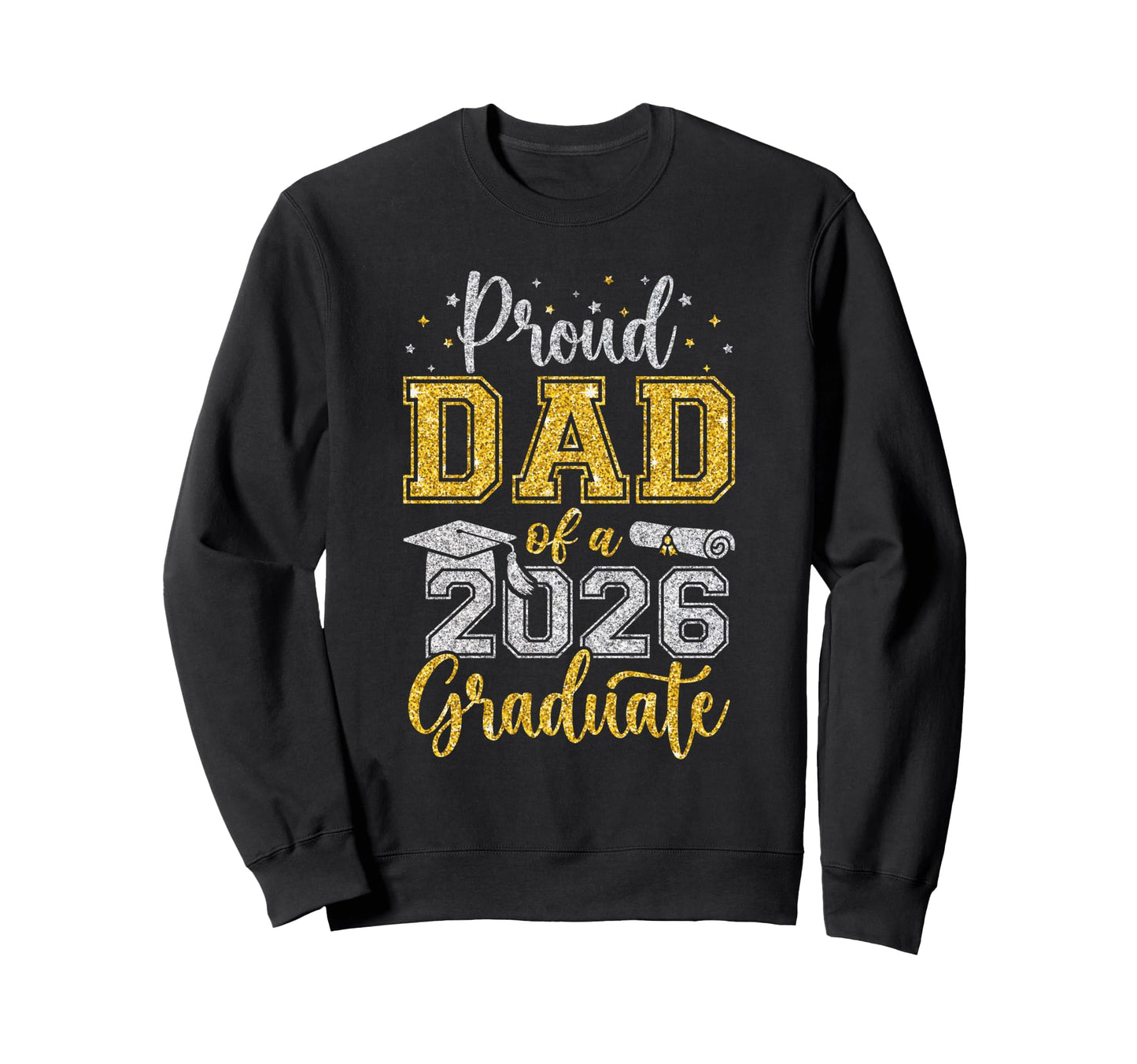 Proud Dad 2026 Graduate Senior Sweatshirt - Fun Novelty Design Men Women - T-Shirt, Sweatshirt, Hoodie