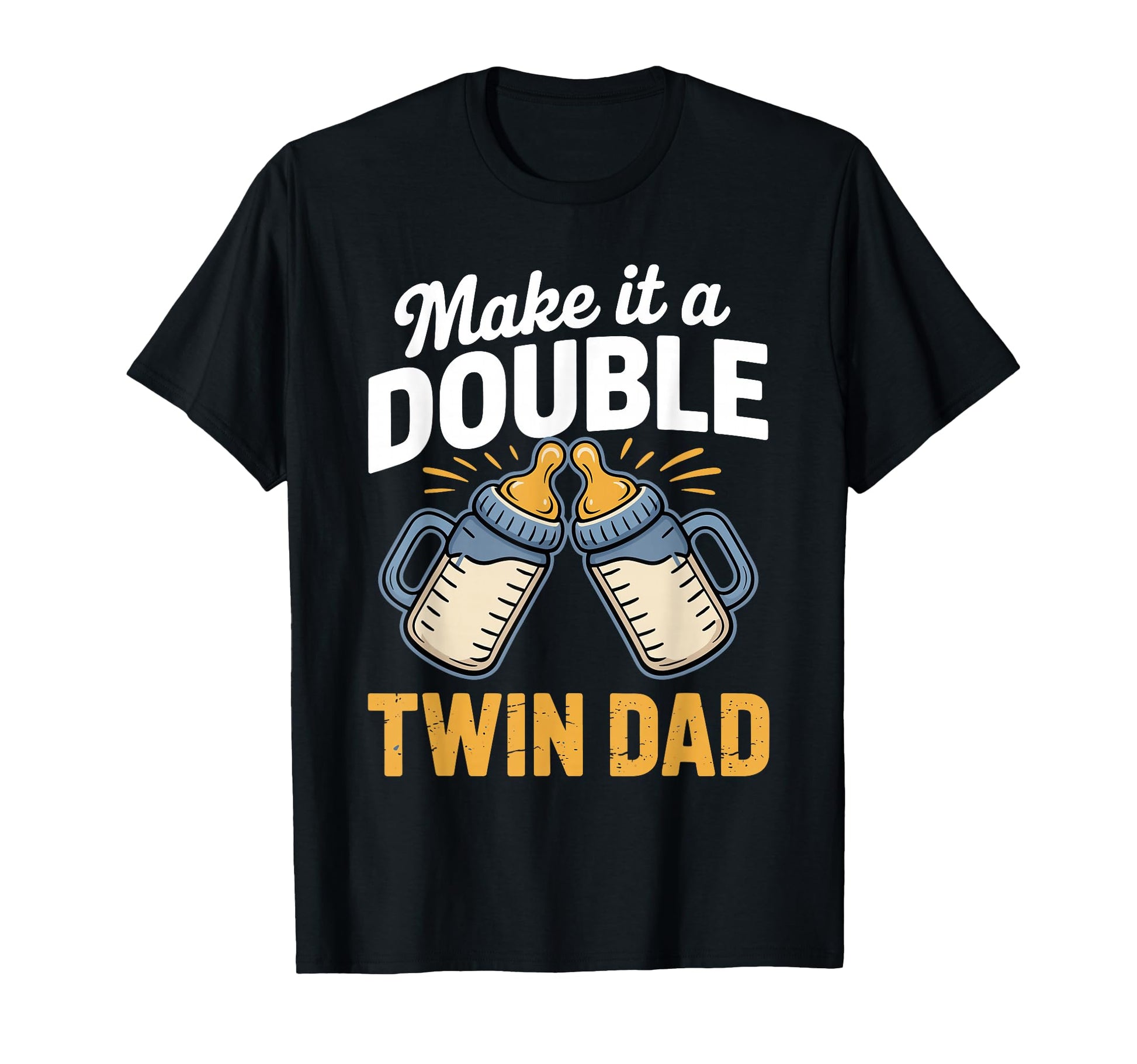 Make It Double Funny Twin Dad New Dad T-Shirt - Trendy Graphic Unisex - T-Shirt, Sweatshirt, Hoodie