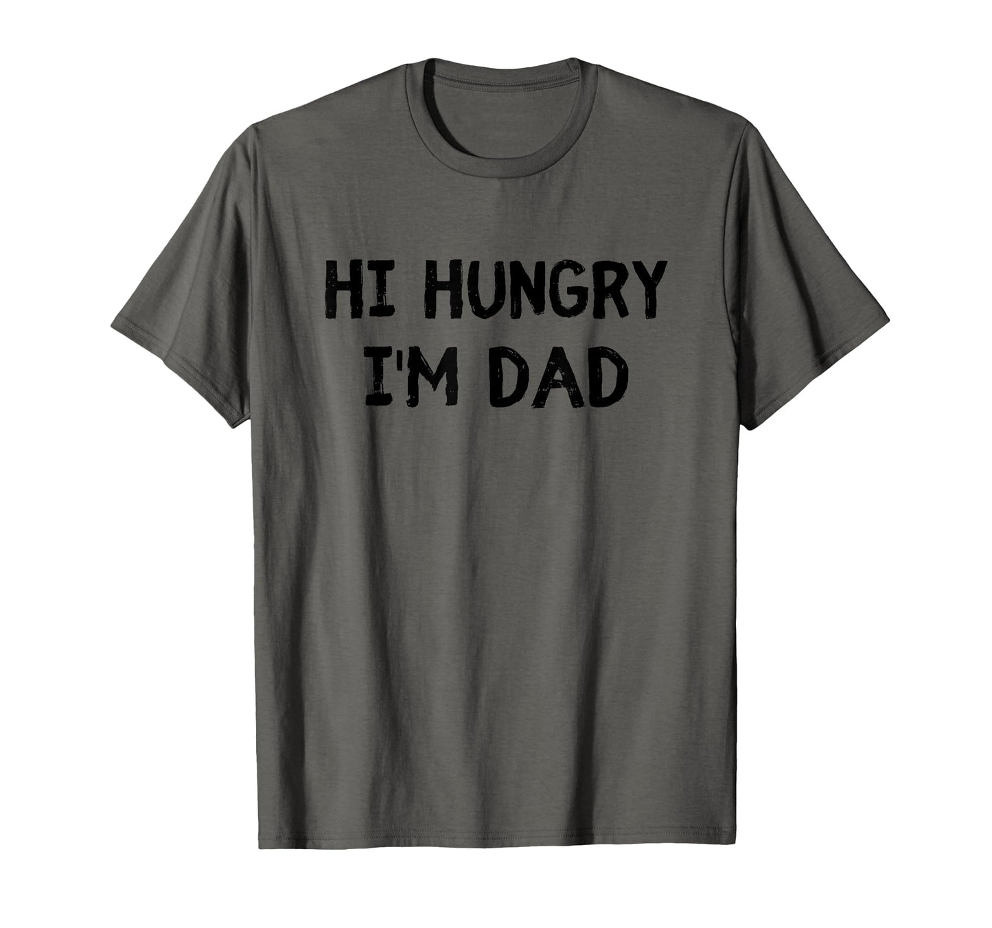 Hi Hungry Im Dad Funny Dad Joke T-Shirt - Fun Novelty Design Unisex - T-Shirt, Sweatshirt, Hoodie