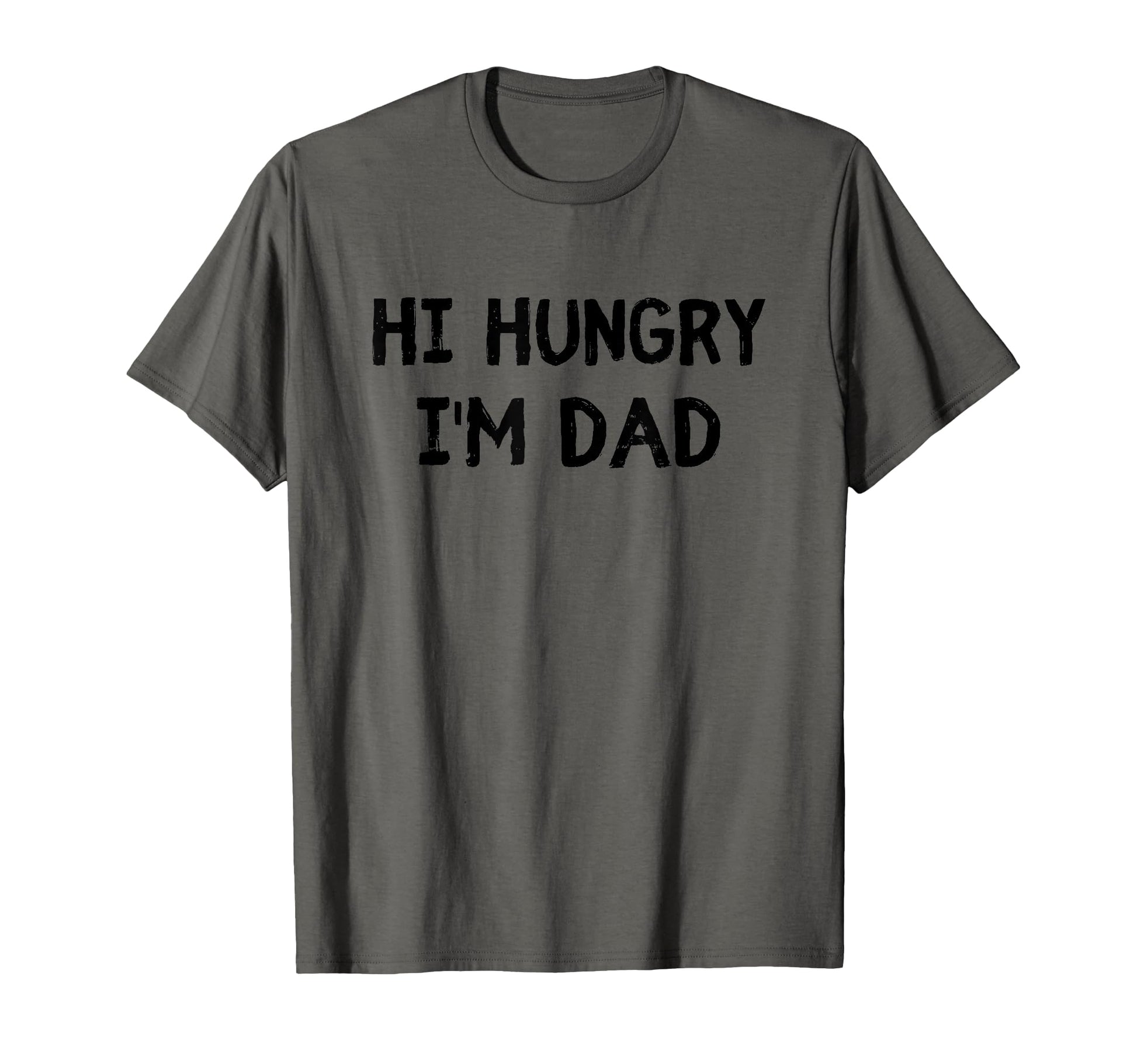 Hi Hungry Im Dad Funny Dad Joke T-Shirt - Fun Novelty Design Unisex - T-Shirt, Sweatshirt, Hoodie