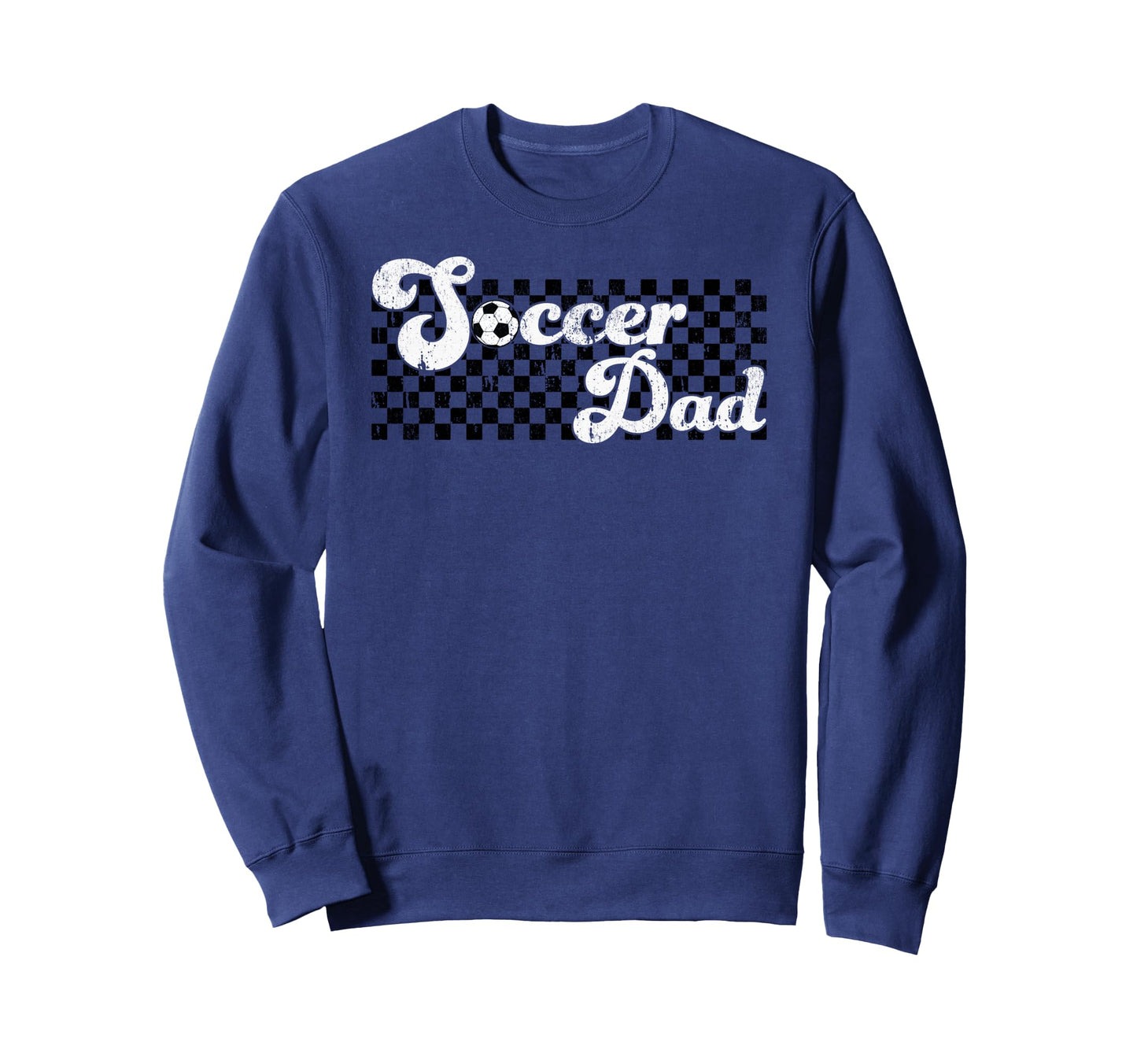 Soccer Dad Daddy Checkered Soccer Sweatshirt - Trendy Graphic Men Women - T-Shirt, Sweatshirt, Hoodie