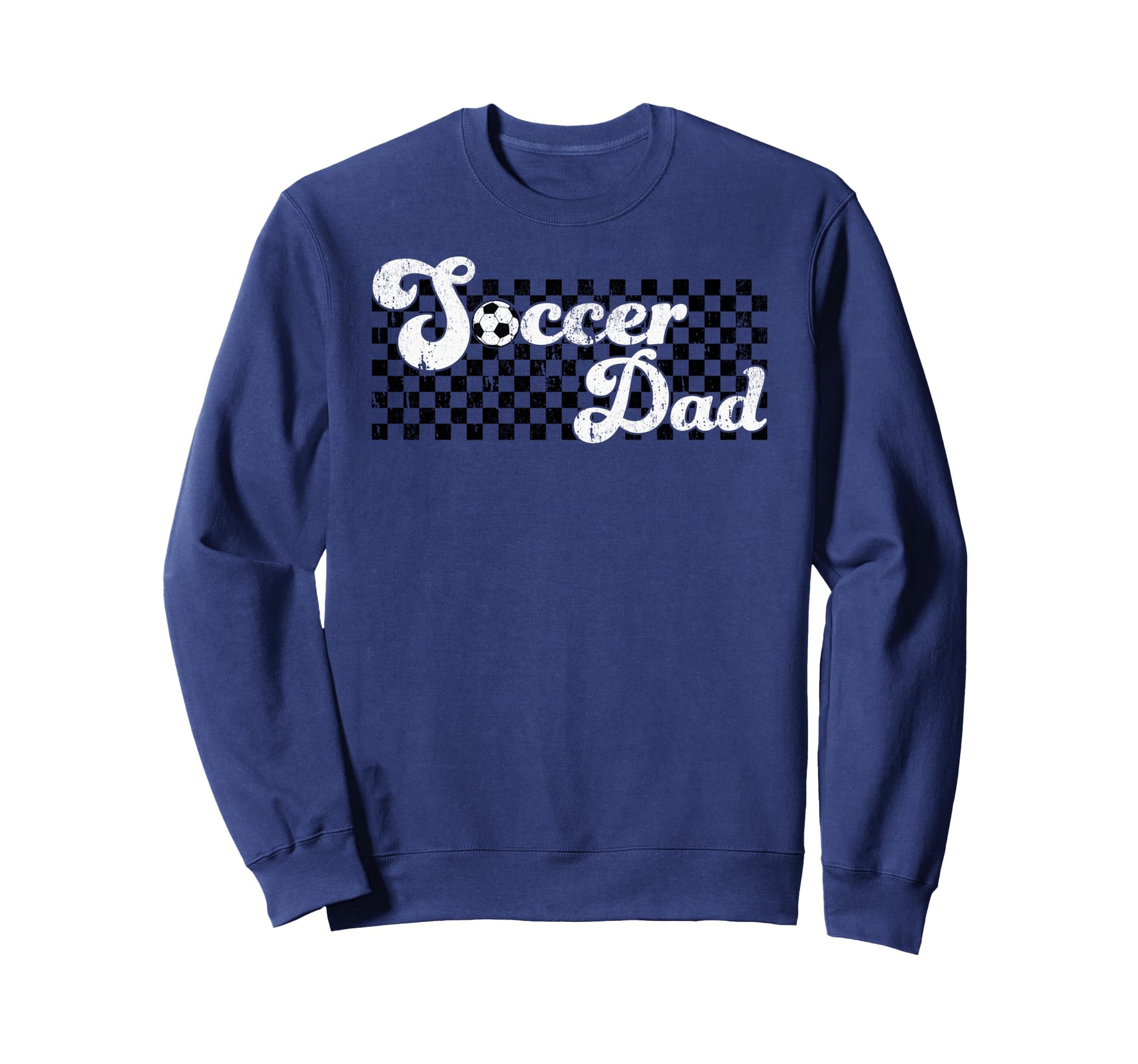 Soccer Dad Daddy Checkered Soccer Sweatshirt - Trendy Graphic Men Women - T-Shirt, Sweatshirt, Hoodie