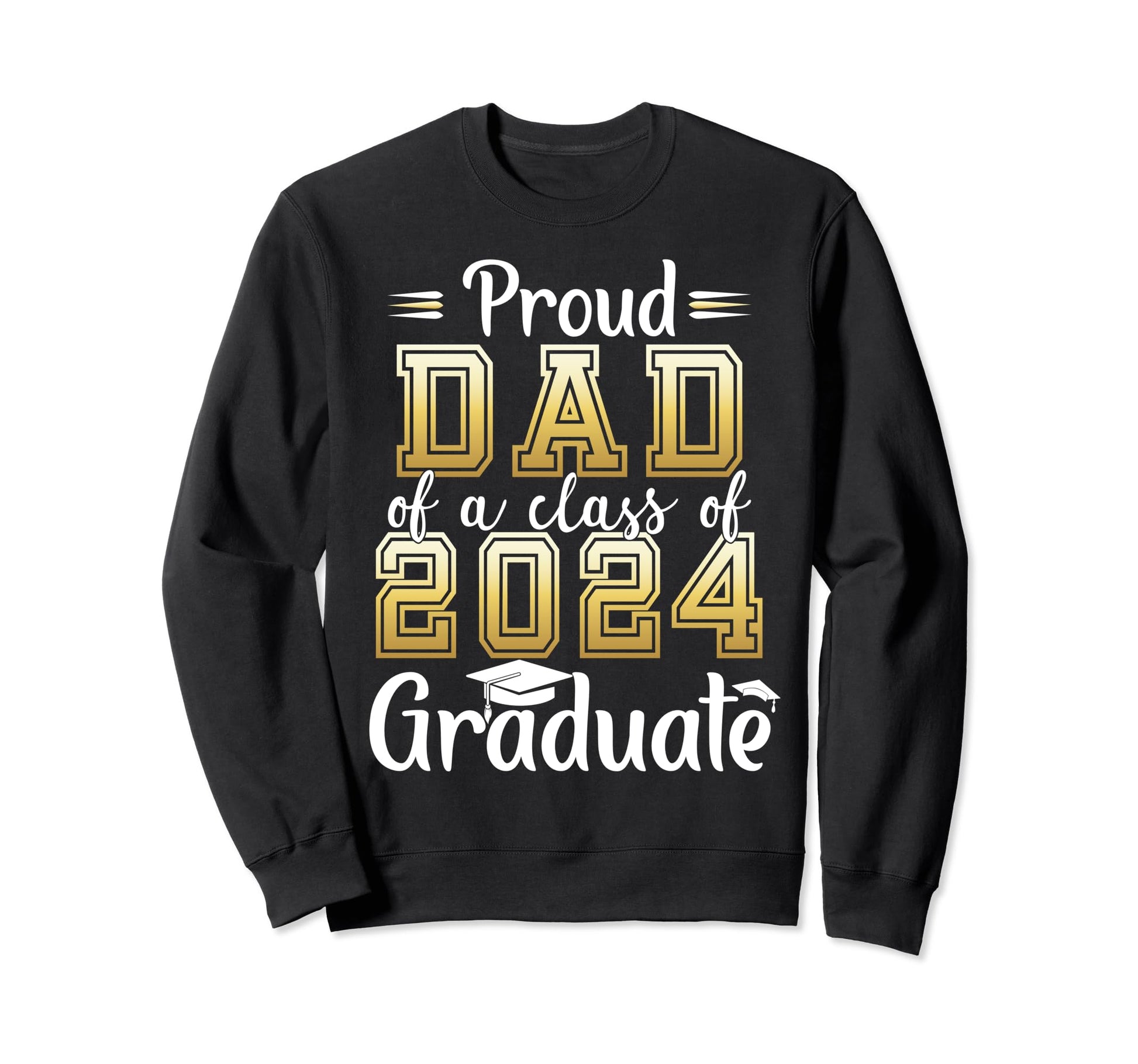 Proud Dad Class 2024 Graduate Sweatshirt - Trendy Graphic for Adults - T-Shirt, Sweatshirt, Hoodie