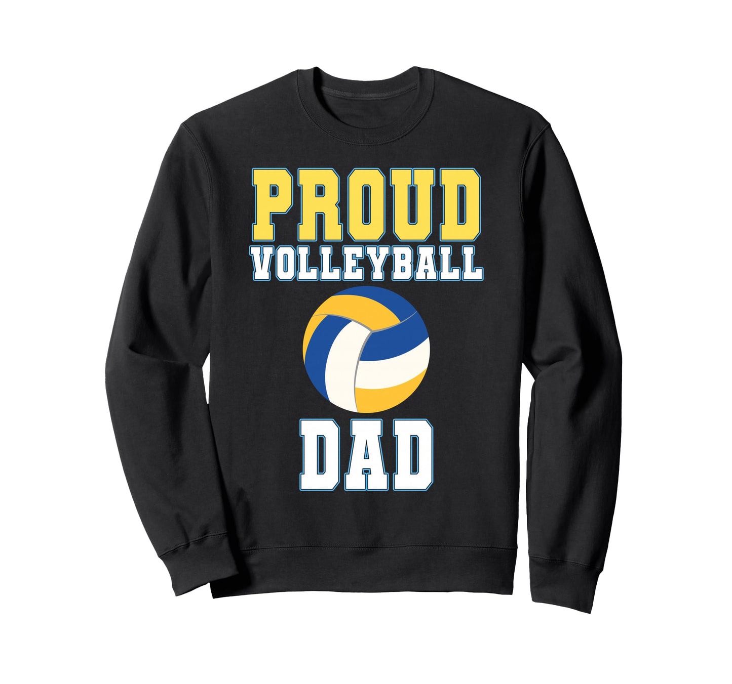 Proud Volleyball Dad Game Day Sweatshirt - Fun Novelty Design Men Women - T-Shirt, Sweatshirt, Hoodie