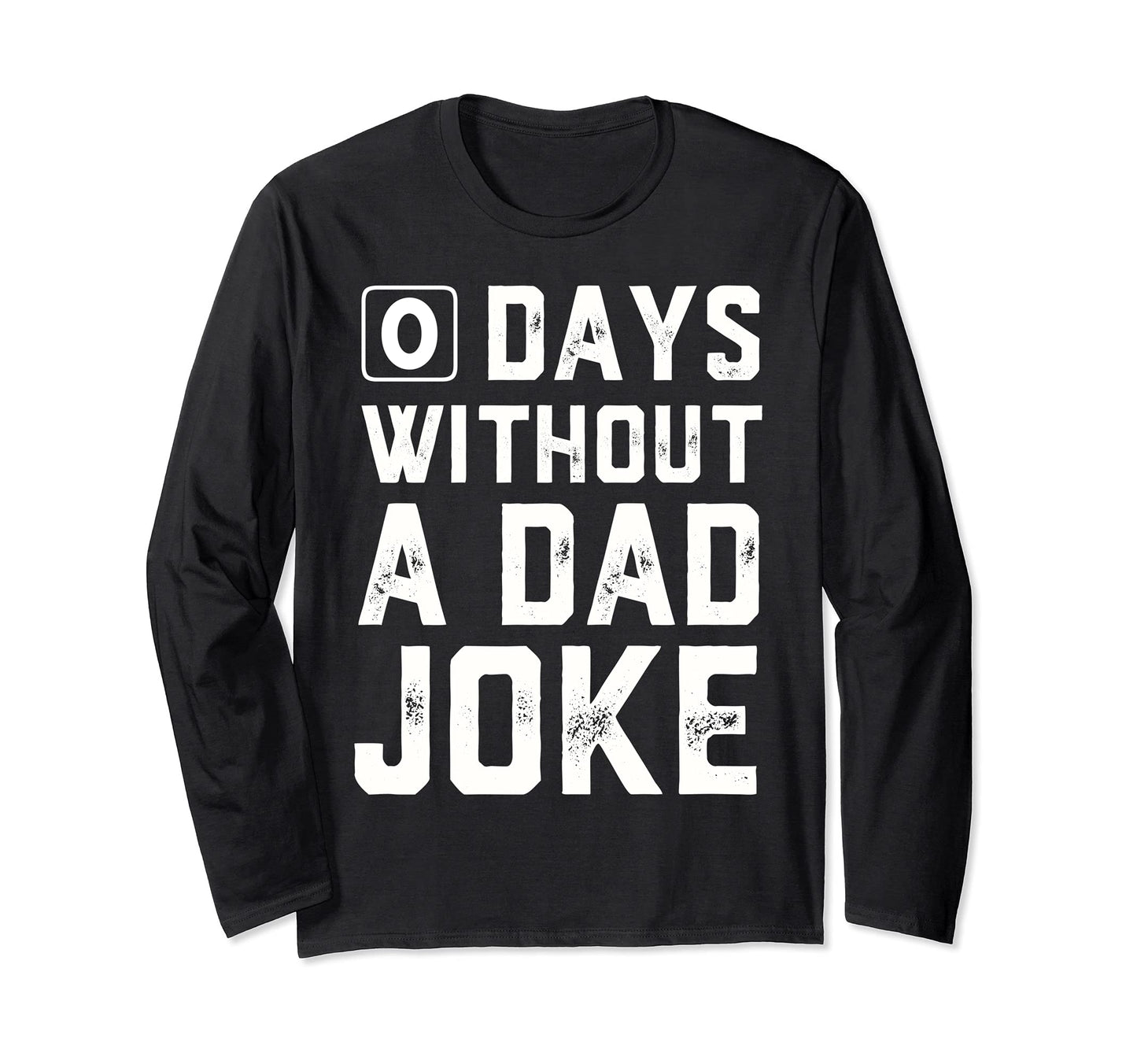 0 Days Without Dad Joke Fathers Day T-Shirt - Custom Art Print Unisex - T-Shirt, Sweatshirt, Hoodie