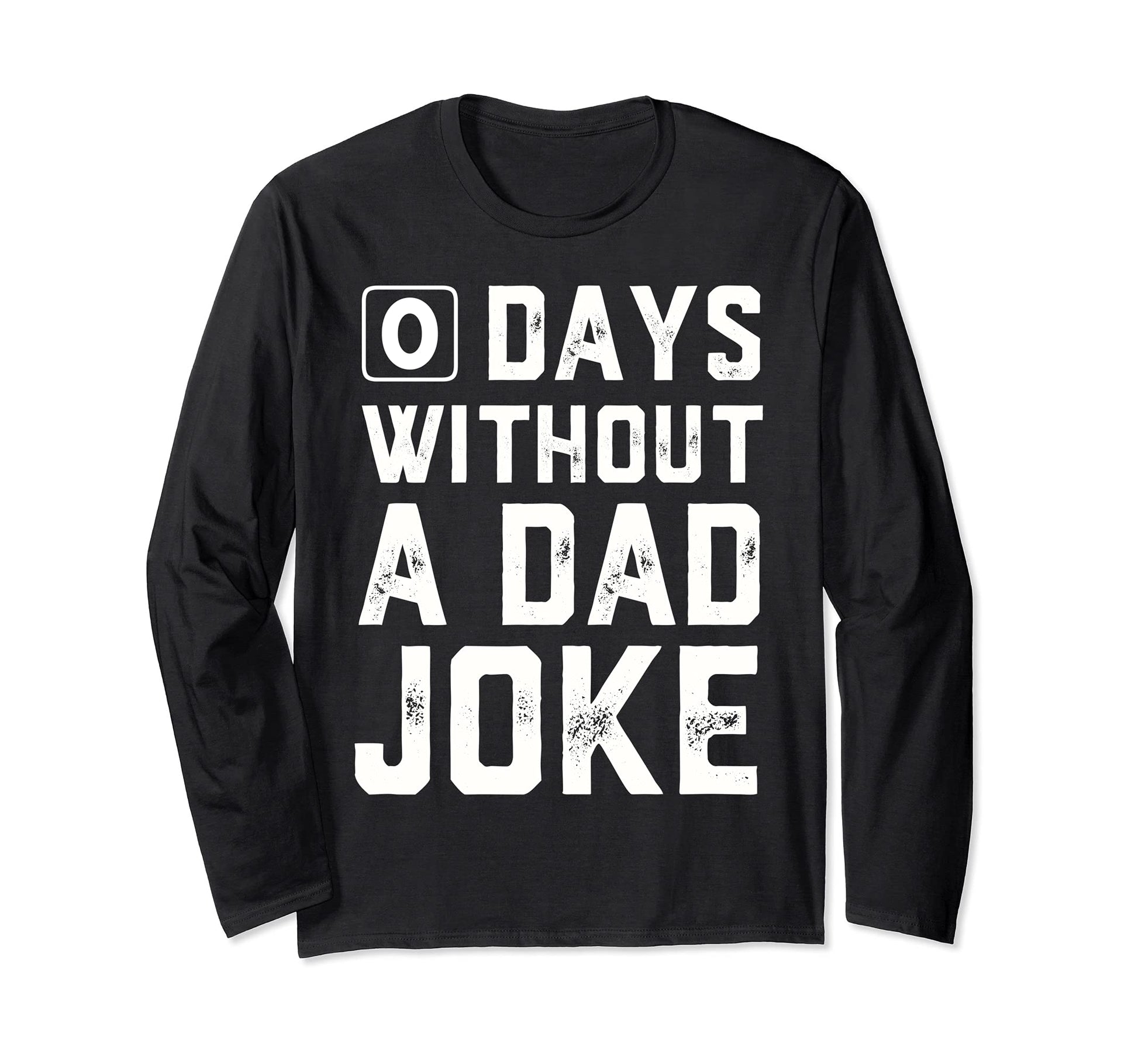 0 Days Without Dad Joke Fathers Day T-Shirt - Custom Art Print Unisex - T-Shirt, Sweatshirt, Hoodie