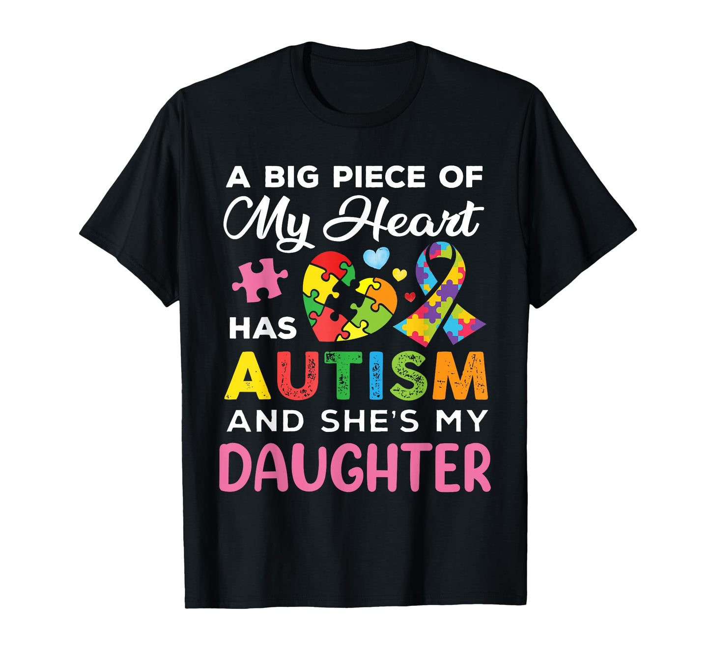 Big Piece My Heart Has Autism And She Is T-Shirt - Novelty Apparel Unisex - T-Shirt, Sweatshirt, Hoodie