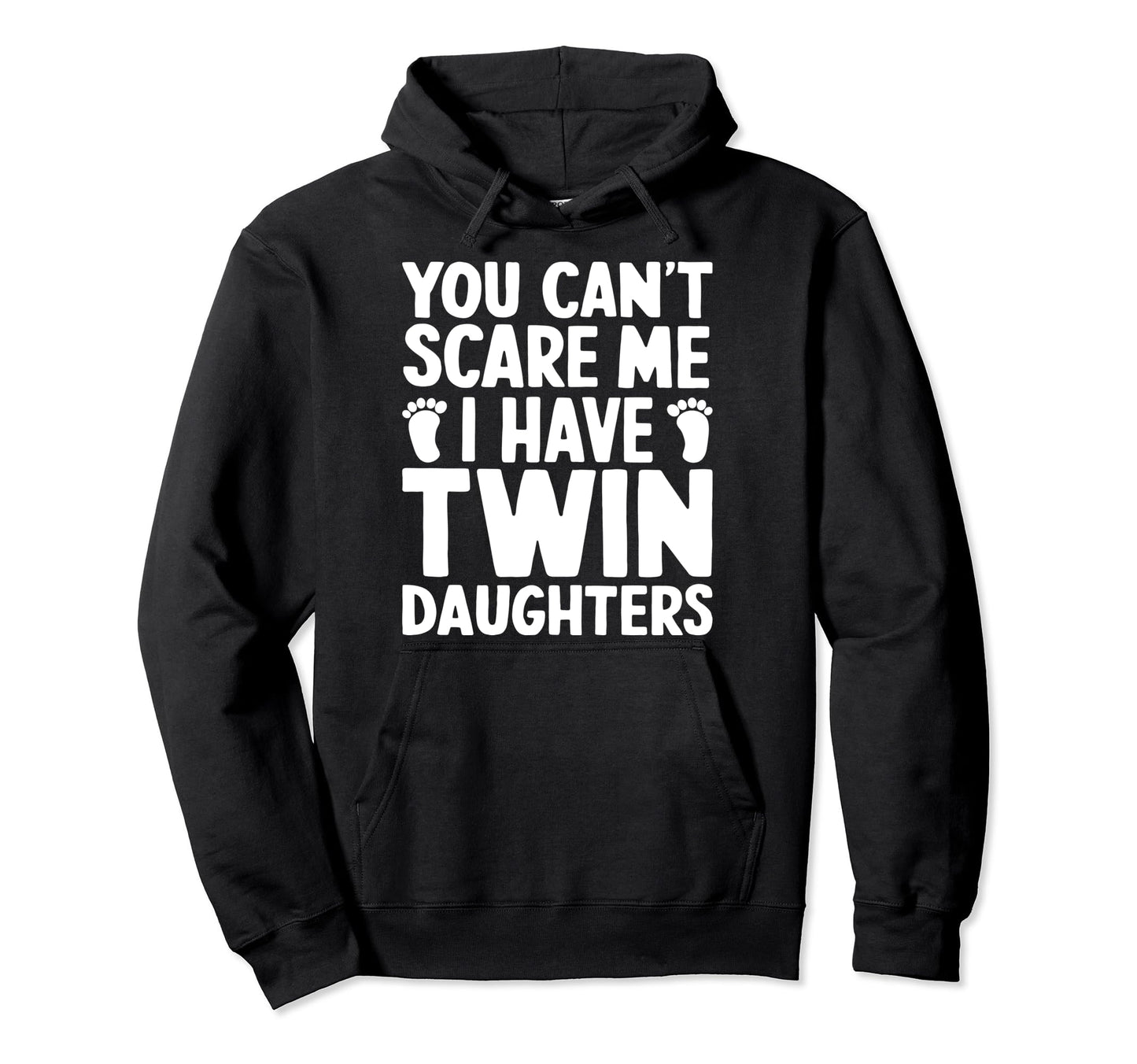 Cant Scare Twin Daughter Dad Funny Hoodie - Novelty Apparel for Adults - T-Shirt, Sweatshirt, Hoodie