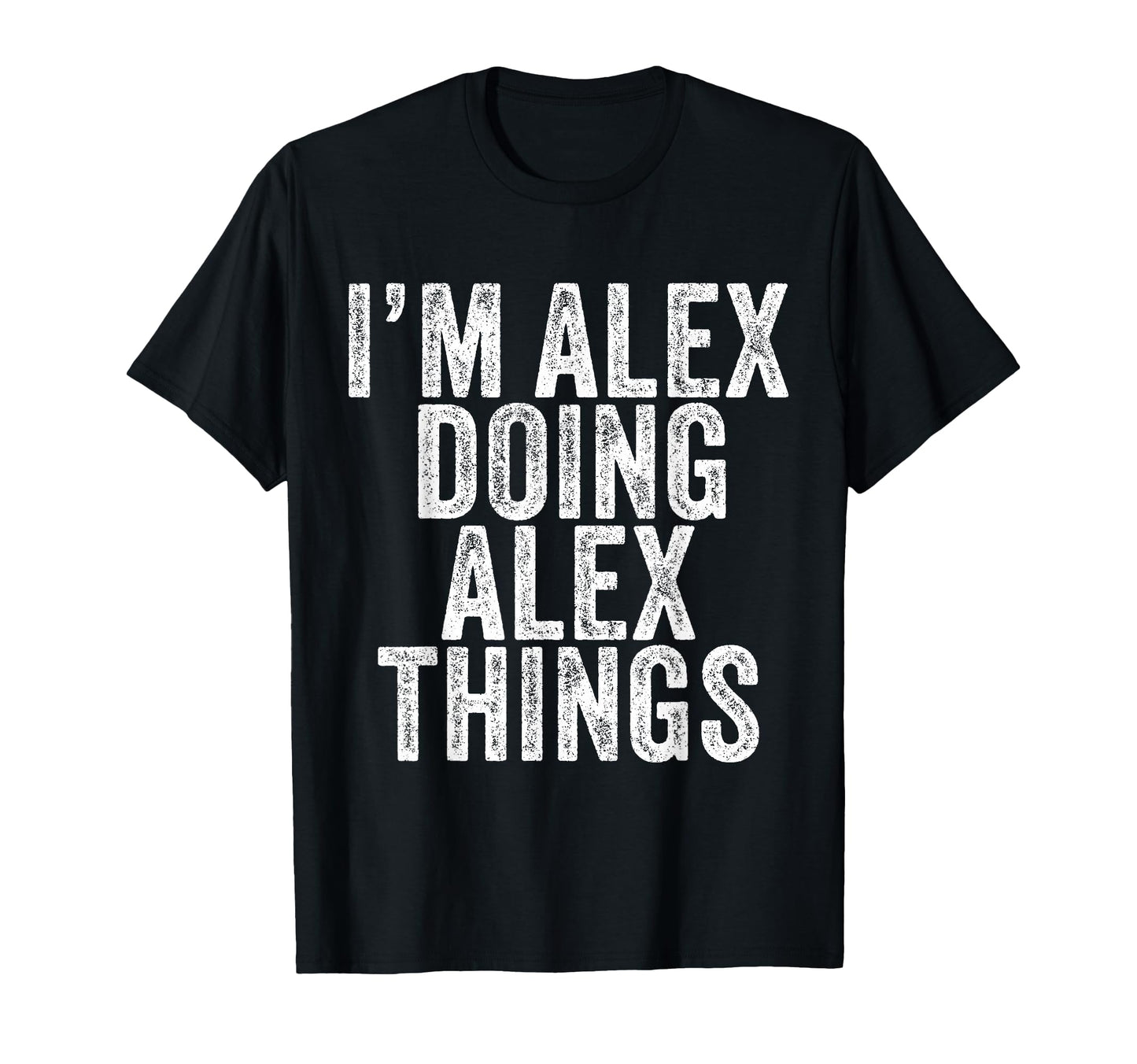 Im Alex Doing Alex Things Funny Alex T-Shirt - Aesthetic Graphic Unisex - T-Shirt, Sweatshirt, Hoodie
