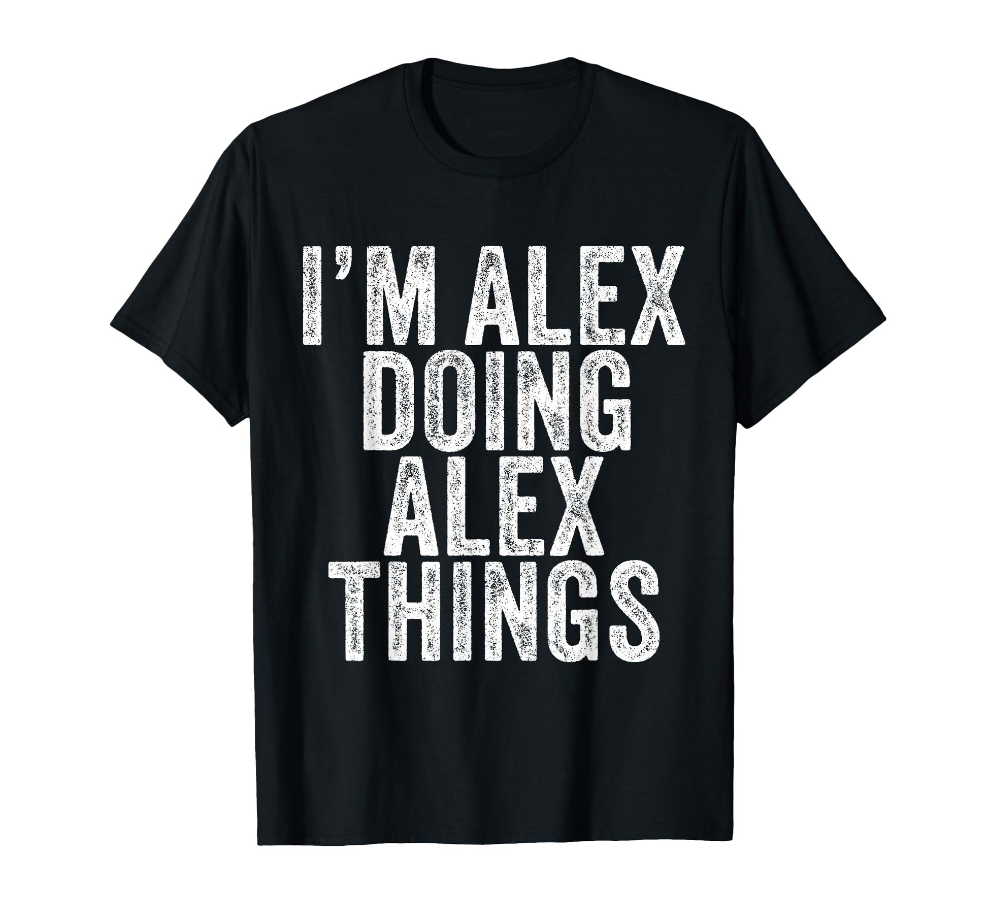 Im Alex Doing Alex Things Funny Alex T-Shirt - Aesthetic Graphic Unisex - T-Shirt, Sweatshirt, Hoodie