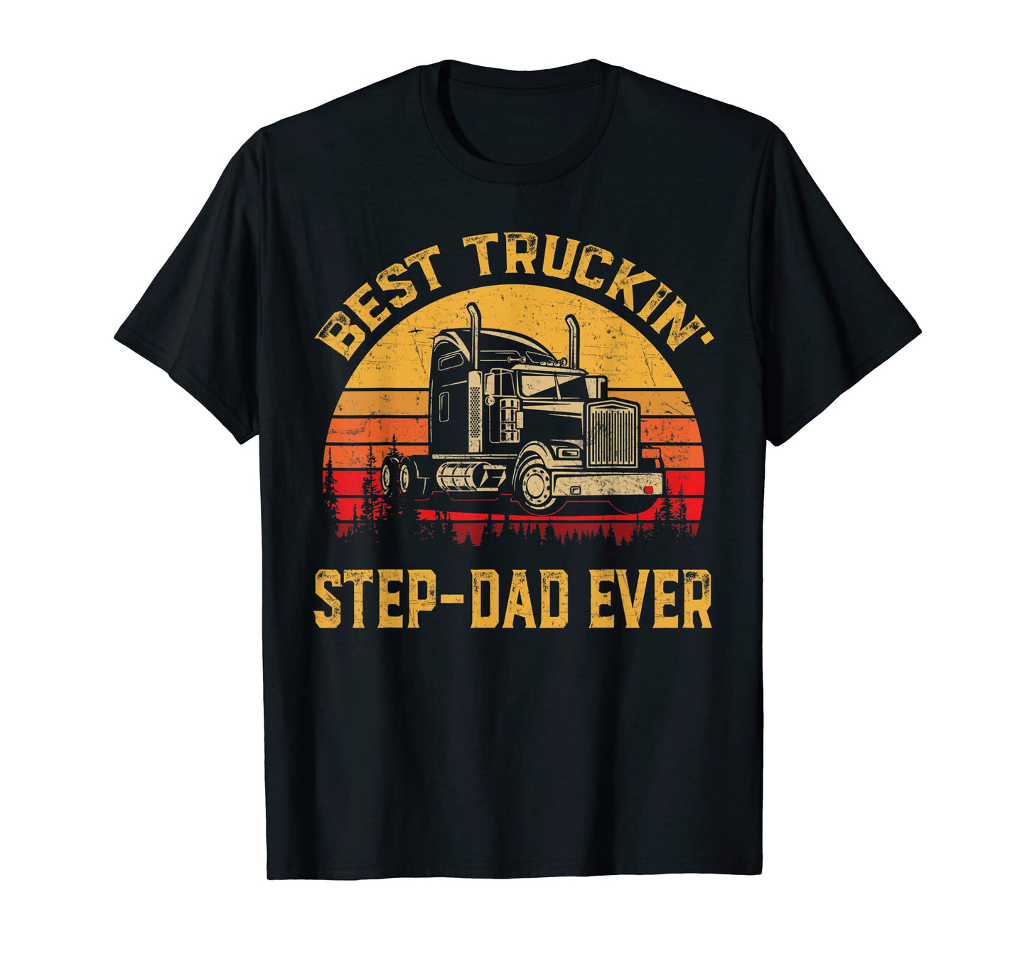 Best Truckin Step Dad Ever Fathers Day Gift T-Shirt - Unique Graphic Unisex - T-Shirt, Sweatshirt, Hoodie