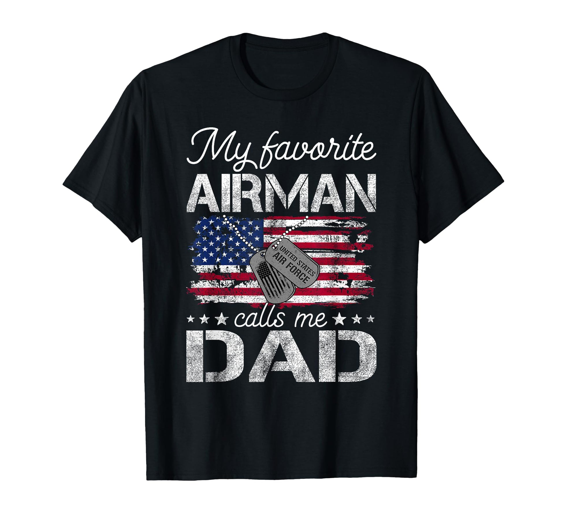 My Favorite Airman Calls Me Dad Us T-Shirt - Novelty Apparel for Adults - T-Shirt, Sweatshirt, Hoodie