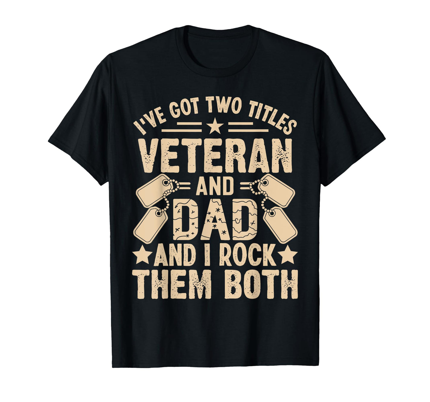 Ive Got Two Titles Veteran And Dad T-Shirt - Aesthetic Graphic Men Women - T-Shirt, Sweatshirt, Hoodie