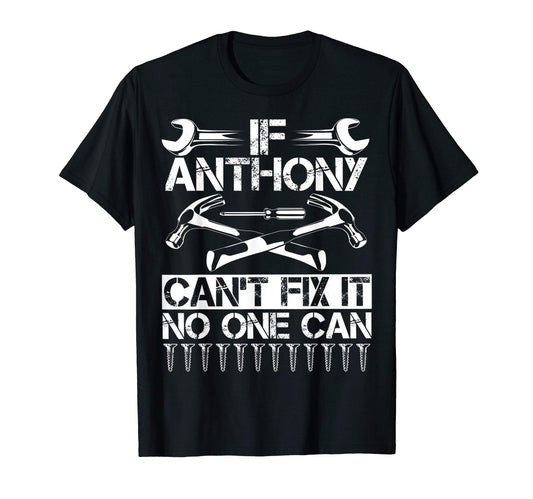 Anthony Fix It Funny Birthday T-Shirt - Fun Novelty Design Men Women - T-Shirt, Sweatshirt, Hoodie