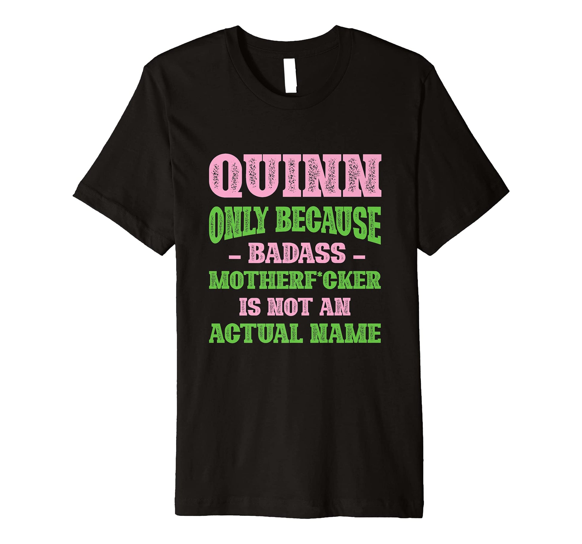 Badass Quinn Name Unique Nickname Quirky T-Shirt - Custom Art Print Unisex - T-Shirt, Sweatshirt, Hoodie