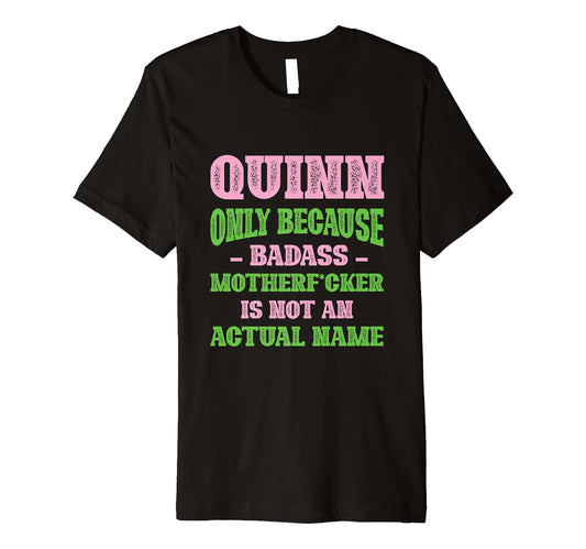 Badass Quinn Name Unique Nickname Quirky T-Shirt - Custom Art Print Unisex - T-Shirt, Sweatshirt, Hoodie