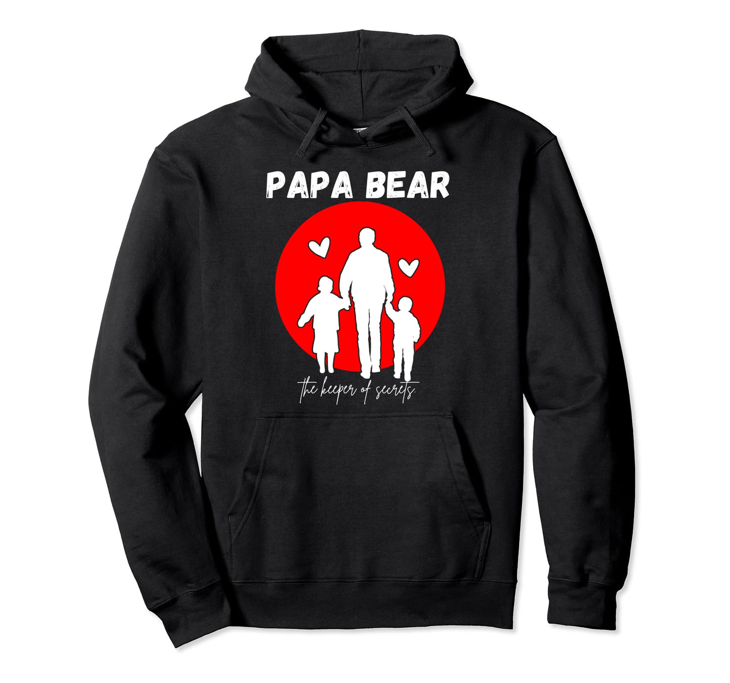 Papa Bear Keeper Secrets Hoodie - Casual Everyday Wear Unisex - T-Shirt, Sweatshirt, Hoodie