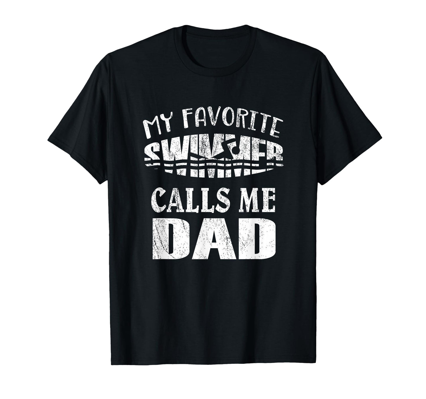 My Favorite Swimmer Calls Me Dad Swim T-Shirt - Aesthetic Graphic Unisex - T-Shirt, Sweatshirt, Hoodie
