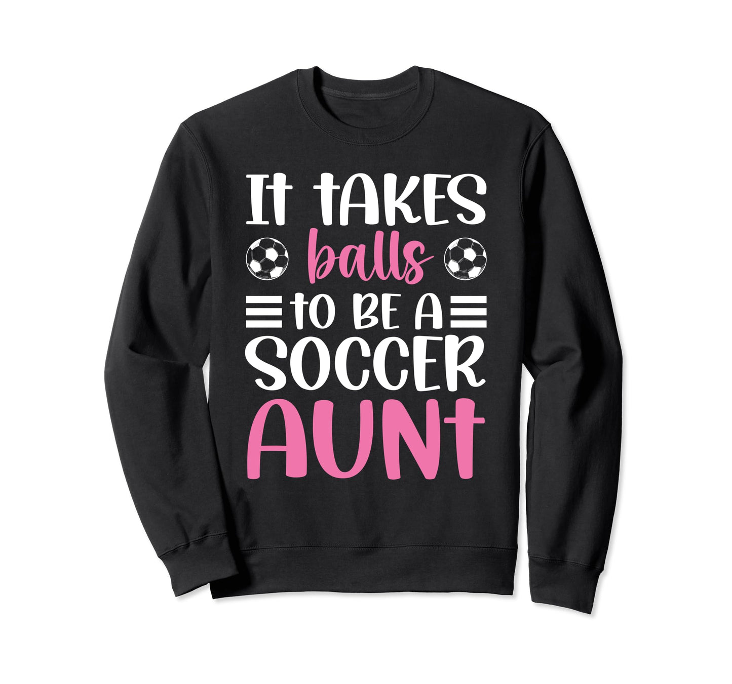 To Be Soccer Aunt Soccer Player Sweatshirt - Streetwear Style Men Women - T-Shirt, Sweatshirt, Hoodie