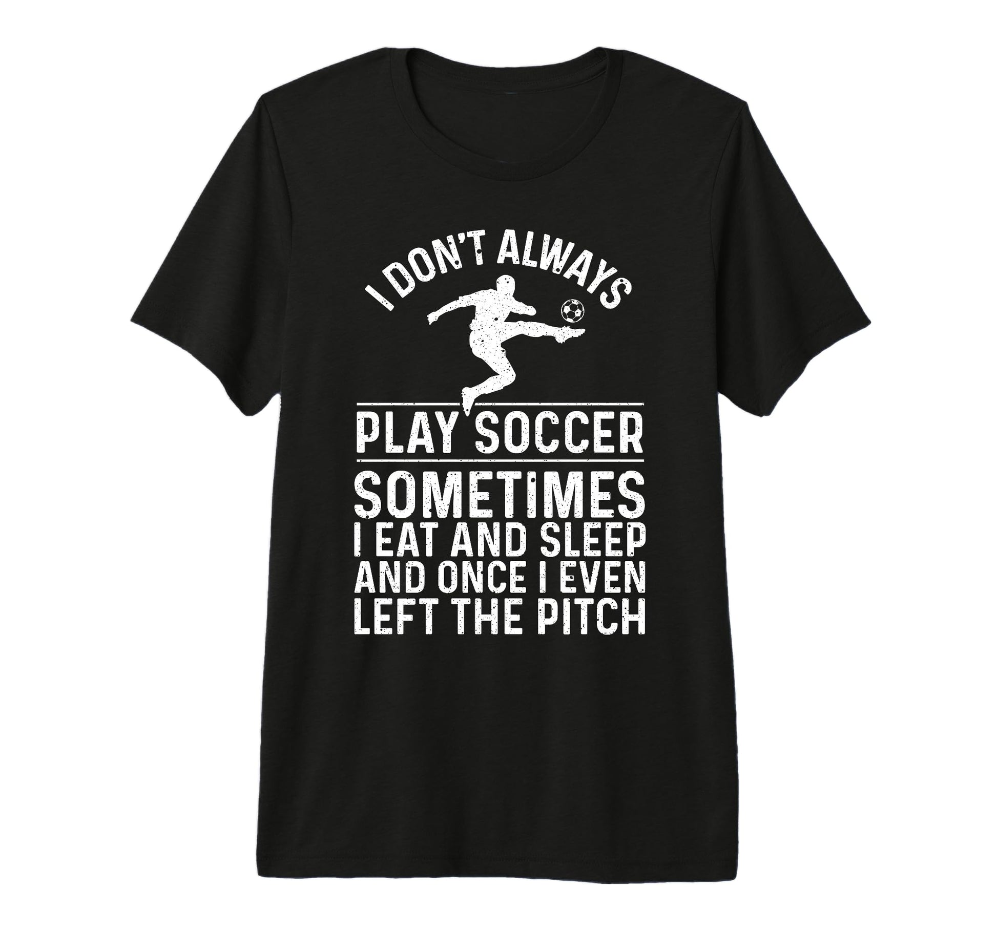 Funny Soccer Soccer Ball Soccer Player T-Shirt - Fun Novelty Design Unisex - T-Shirt, Sweatshirt, Hoodie
