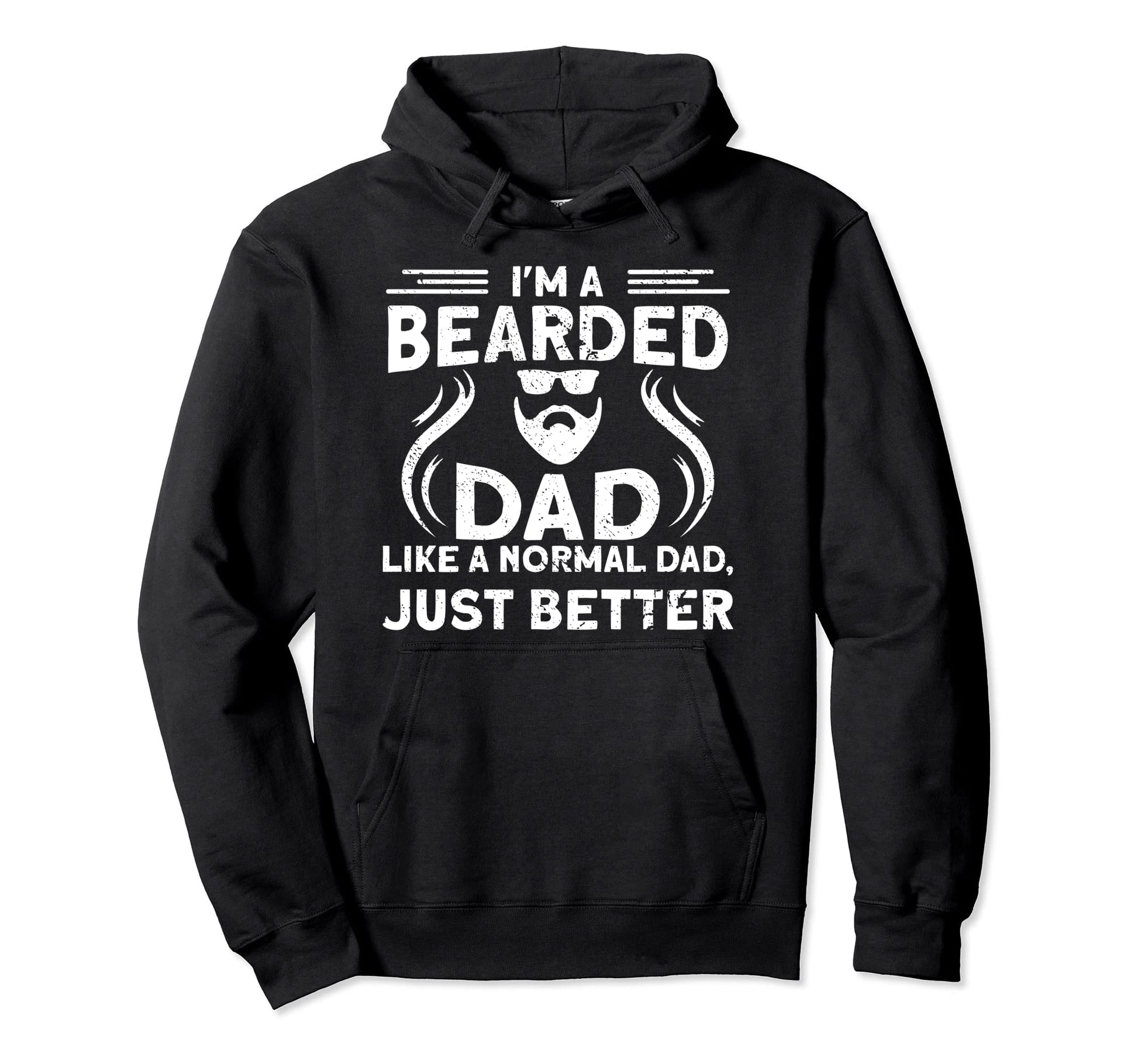 Im Bearded Dad Like Normal Dad Just Hoodie - Graphic Print Men Women - T-Shirt, Sweatshirt, Hoodie