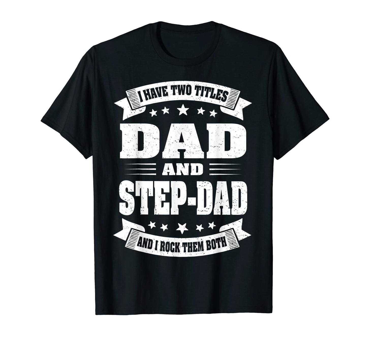 I Have Two Titles Dad And Step Dad T-Shirt - Custom Art Print for Adults - T-Shirt, Sweatshirt, Hoodie
