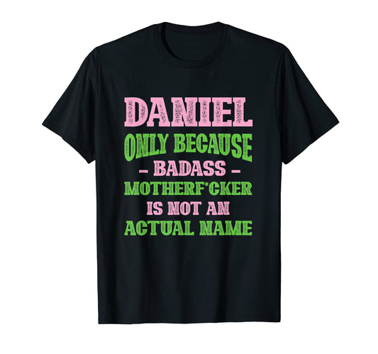 Badass Daniel Name Unique Nickname T-Shirt - Aesthetic Graphic for Adults - T-Shirt, Sweatshirt, Hoodie