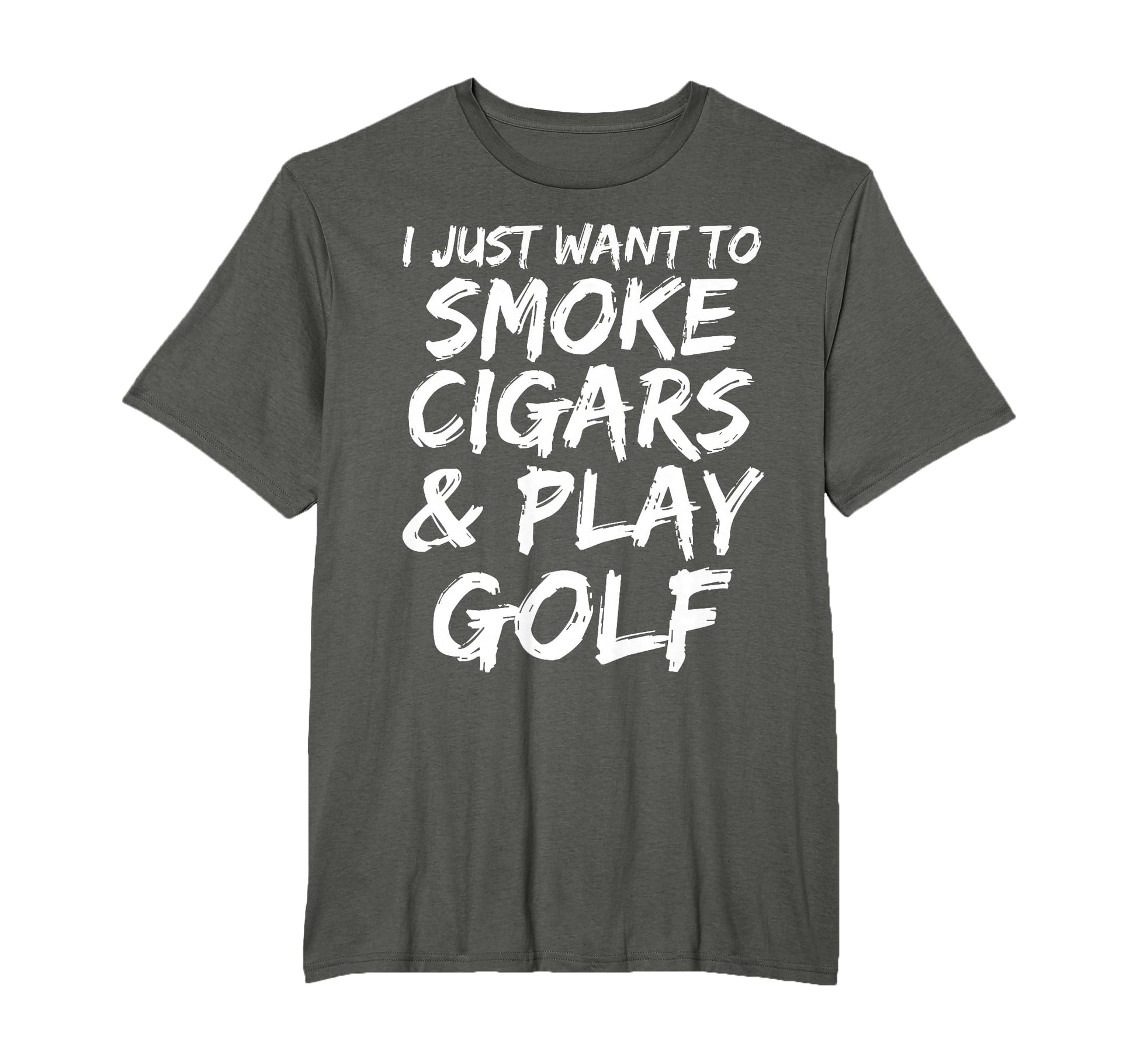 I Just Want To Smoke Cigars Play Golf T-Shirt - Fun Novelty Design Unisex - T-Shirt, Sweatshirt, Hoodie