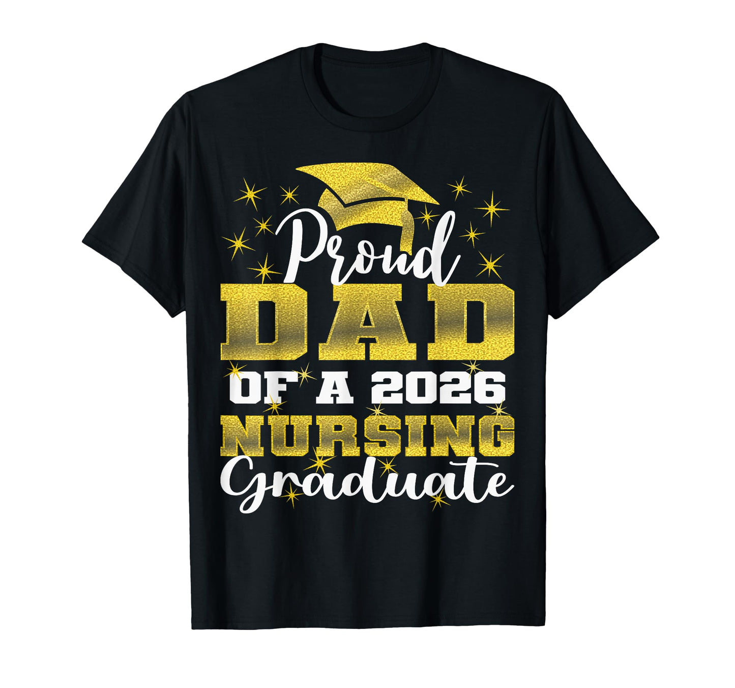 Proud Dad Class 2026 Nursing Graduate Nurse T-Shirt - Unique Graphic Unisex - T-Shirt, Sweatshirt, Hoodie