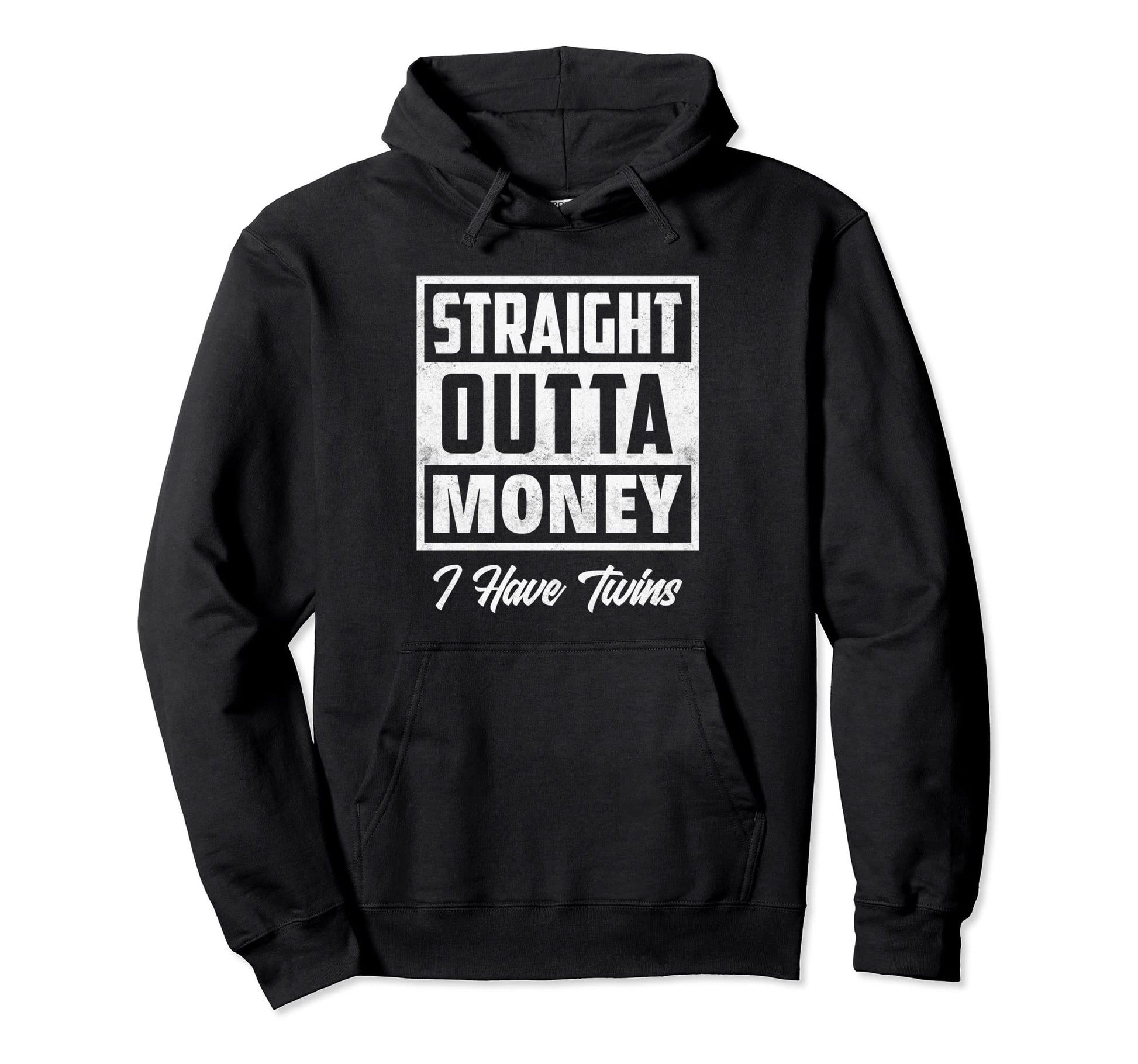 Straight Outta Money I Have Twins Mom Dad Hoodie - Trendy Graphic Unisex - T-Shirt, Sweatshirt, Hoodie