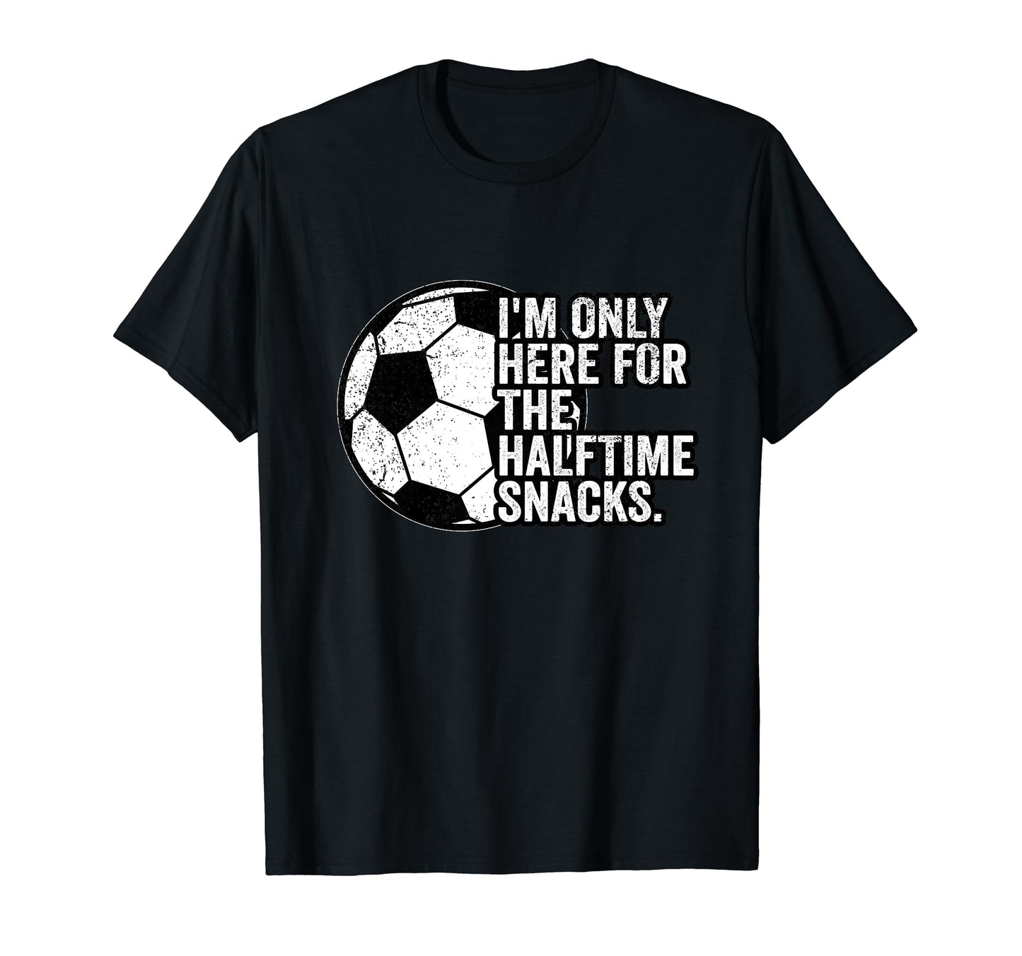 Im Only Here Snacks Soccer Football Fans T-Shirt - Streetwear Style Unisex - T-Shirt, Sweatshirt, Hoodie