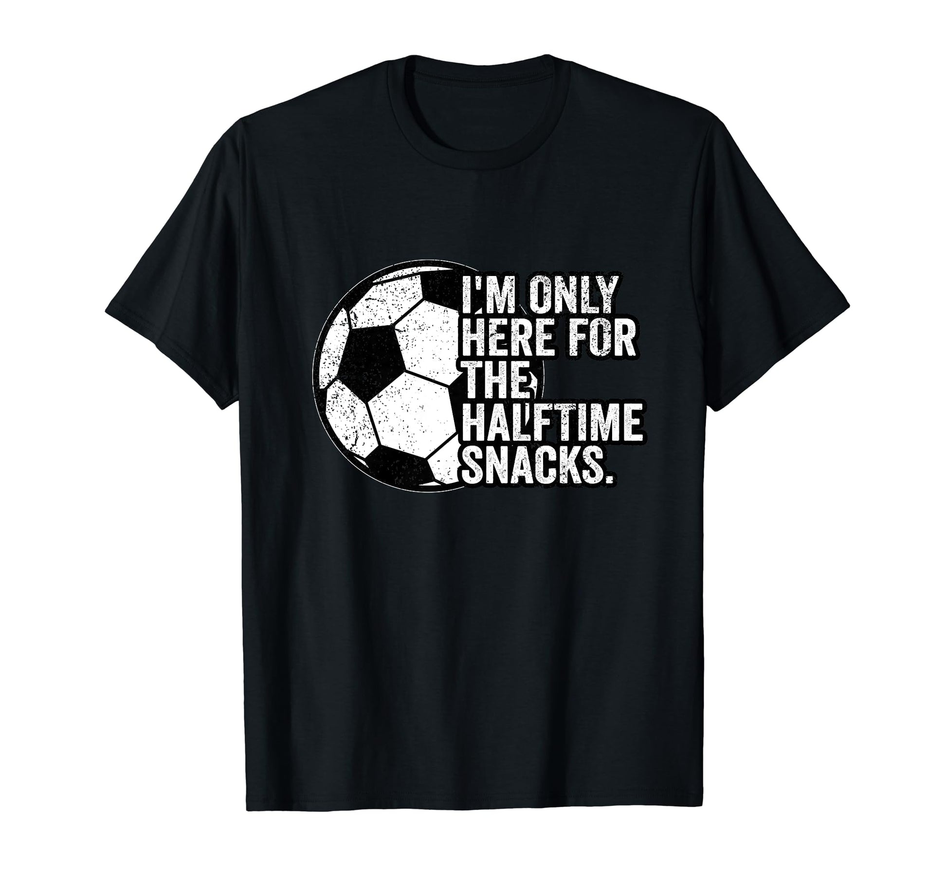 Im Only Here Snacks Soccer Football Fans T-Shirt - Streetwear Style Unisex - T-Shirt, Sweatshirt, Hoodie